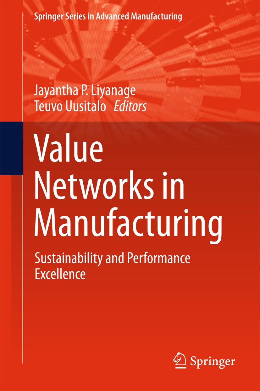 Titlebook: Value Networks in Manufacturing; Sustainability and P Jayantha P Liyanage,Teuvo Uusitalo Book 2017 Springer International Publishing Switze Titlebook: Value Networks in Manufacturing; Sustainability and P Jayantha P Liyanage,Teuvo Uusitalo Book 2017 Springer International Publishing Switze