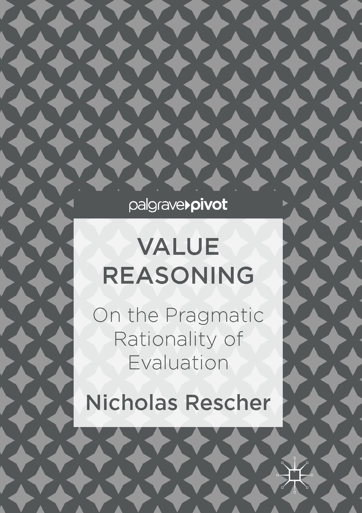 Titlebook: Value Reasoning; On the Pragmatic Rat Nicholas Rescher Book 2017 The Editor(s) (if applicable) and The Author(s) 2017 Rational Choice.Value Titlebook: Value Reasoning; On the Pragmatic Rat Nicholas Rescher Book 2017 The Editor(s) (if applicable) and The Author(s) 2017 Rational Choice.Value