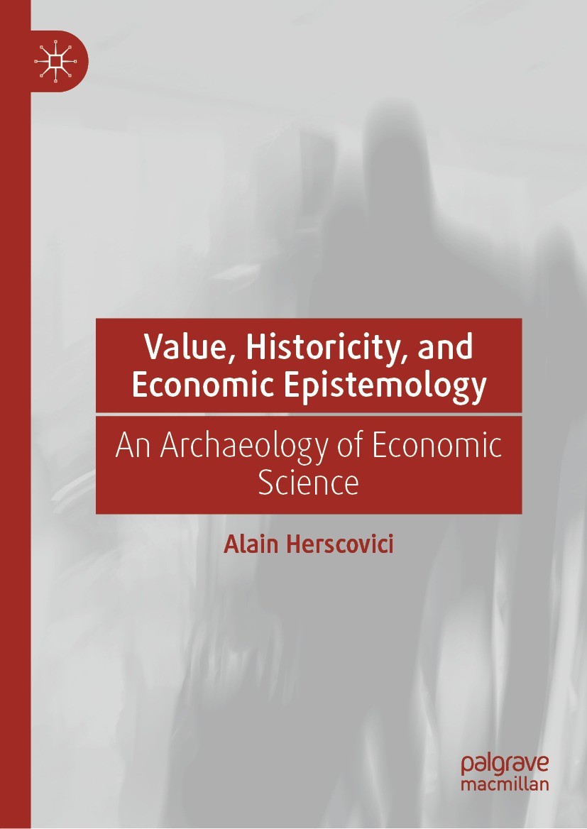 Titlebook: Value, Historicity, and Economic Epistemology; An Archaeology of Ec Alain Herscovici Book 2023 The Editor(s) (if applicable) and The Author Titlebook: Value, Historicity, and Economic Epistemology; An Archaeology of Ec Alain Herscovici Book 2023 The Editor(s) (if applicable) and The Author
