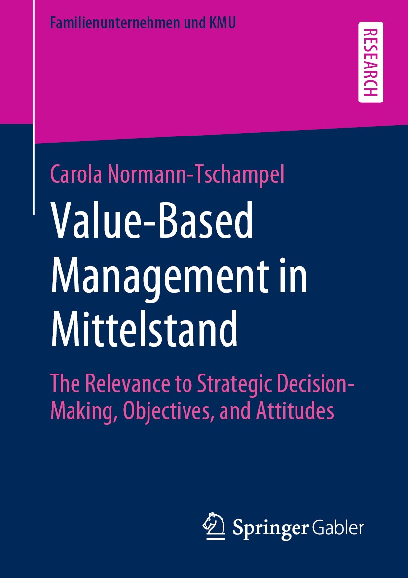 Titlebook: Value-Based Management in Mittelstand; The Relevance to Str Carola Normann-Tschampel Book 2020 The Editor(s) (if applicable) and The Author Titlebook: Value-Based Management in Mittelstand; The Relevance to Str Carola Normann-Tschampel Book 2020 The Editor(s) (if applicable) and The Author