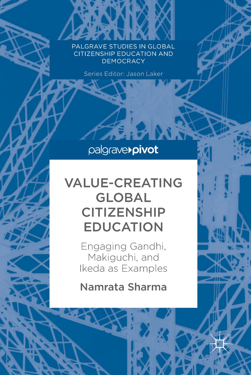 Titlebook: Value-Creating Global Citizenship Education; Engaging Gandhi, Mak Namrata Sharma Book 2018 The Editor(s) (if applicable) and The Author(s) Titlebook: Value-Creating Global Citizenship Education; Engaging Gandhi, Mak Namrata Sharma Book 2018 The Editor(s) (if applicable) and The Author(s)