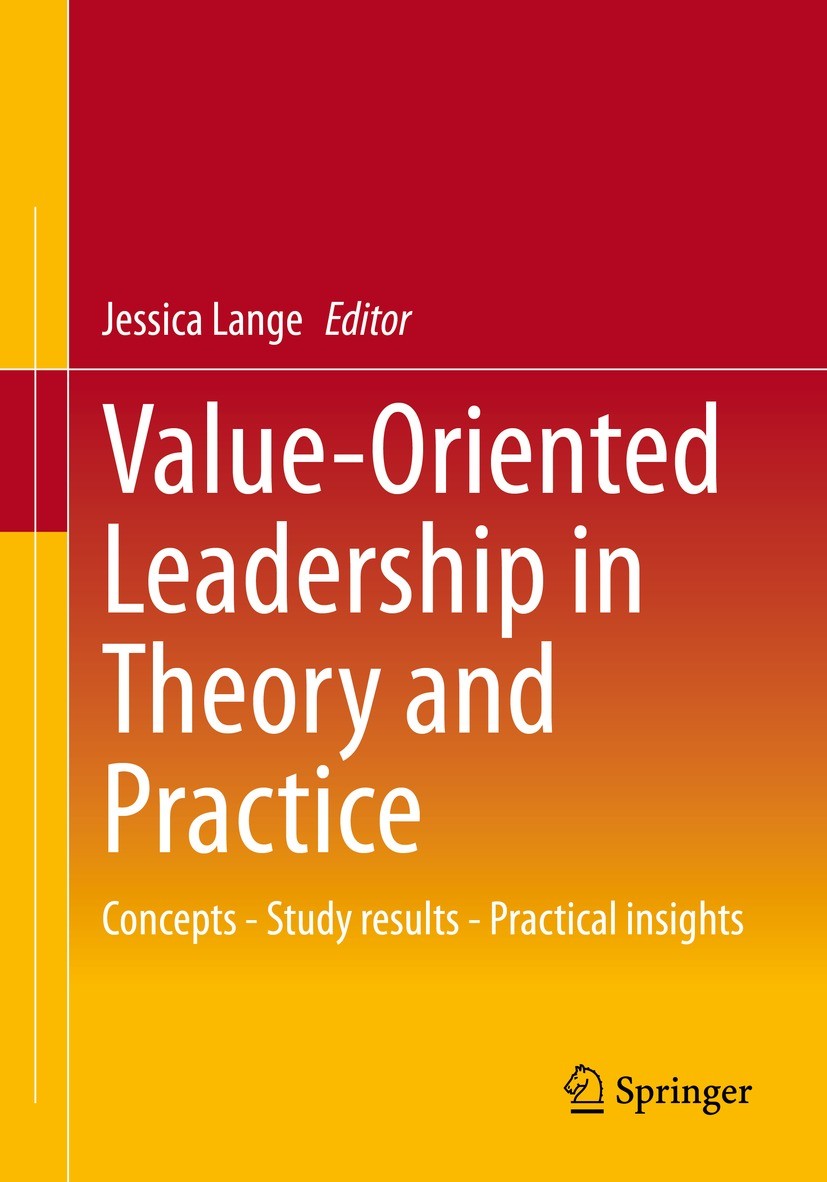 Titlebook: Value-Oriented Leadership in Theory and Practice; Concepts - Study Res Jessica Lange Book 2023 The Editor(s) (if applicable) and The Author Titlebook: Value-Oriented Leadership in Theory and Practice; Concepts - Study Res Jessica Lange Book 2023 The Editor(s) (if applicable) and The Author