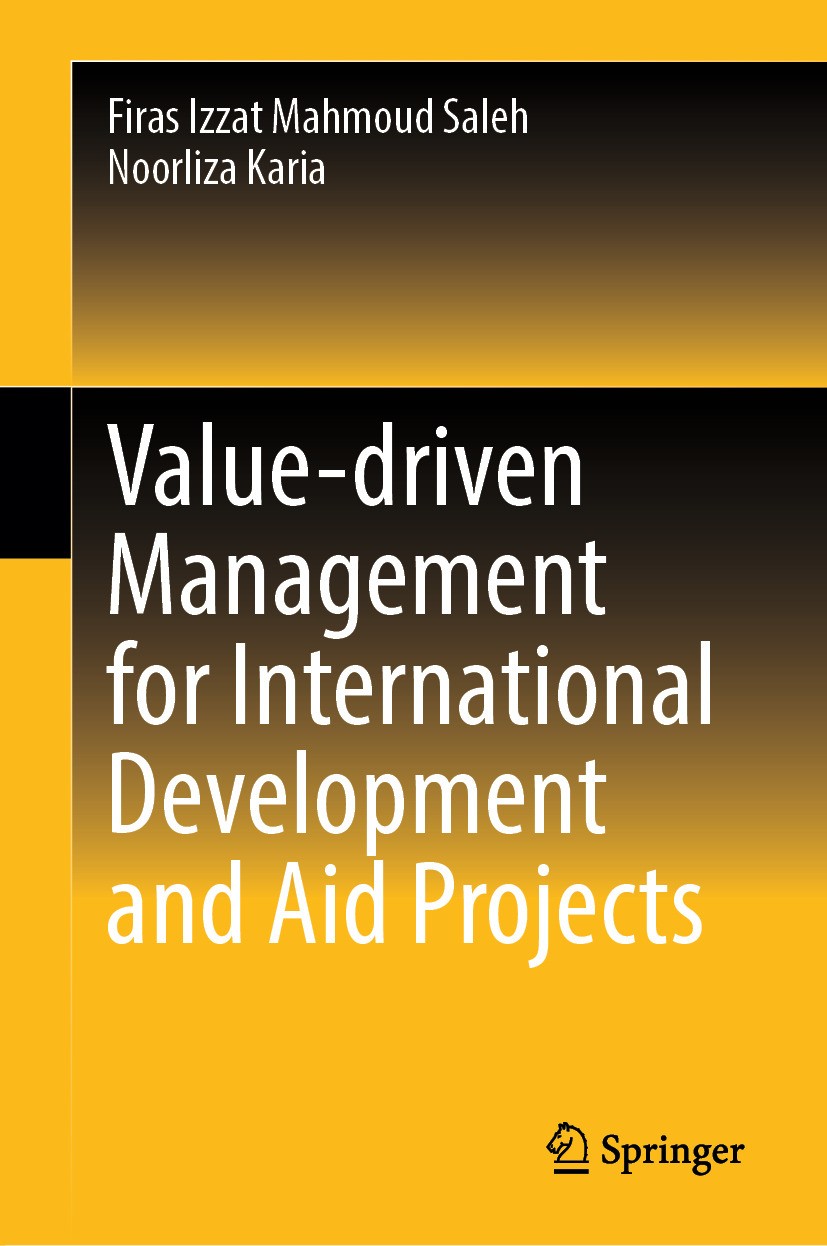 Titlebook: Value-driven Management for International Development and Aid Projects; Firas Izzat Mahmoud Saleh,Noorliza Karia Book 2024 The Editor(s) ( Titlebook: Value-driven Management for International Development and Aid Projects; Firas Izzat Mahmoud Saleh,Noorliza Karia Book 2024 The Editor(s) (