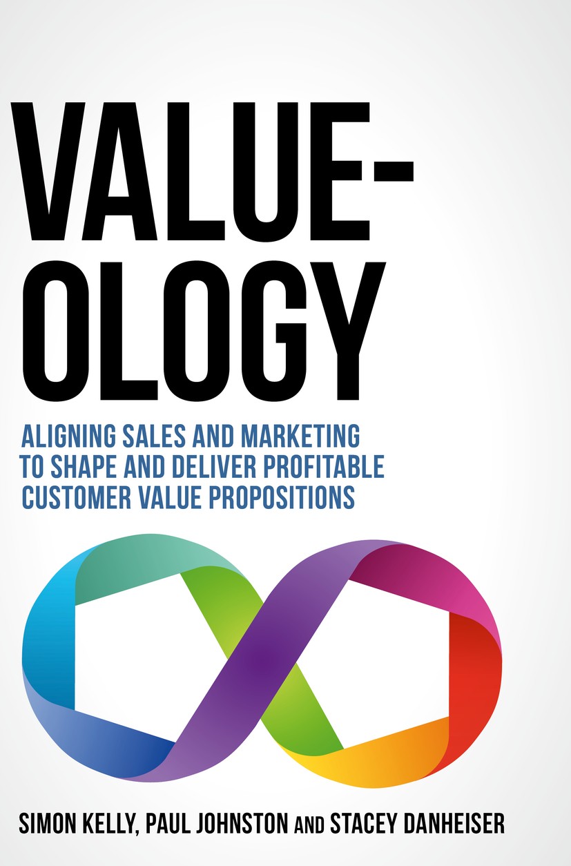 Titlebook: Value-ology; Aligning sales and m Simon Kelly,Paul Johnston,Stacey Danheiser Book 2017 The Editor(s) (if applicable) and the Author(s) 2017 Titlebook: Value-ology; Aligning sales and m Simon Kelly,Paul Johnston,Stacey Danheiser Book 2017 The Editor(s) (if applicable) and the Author(s) 2017