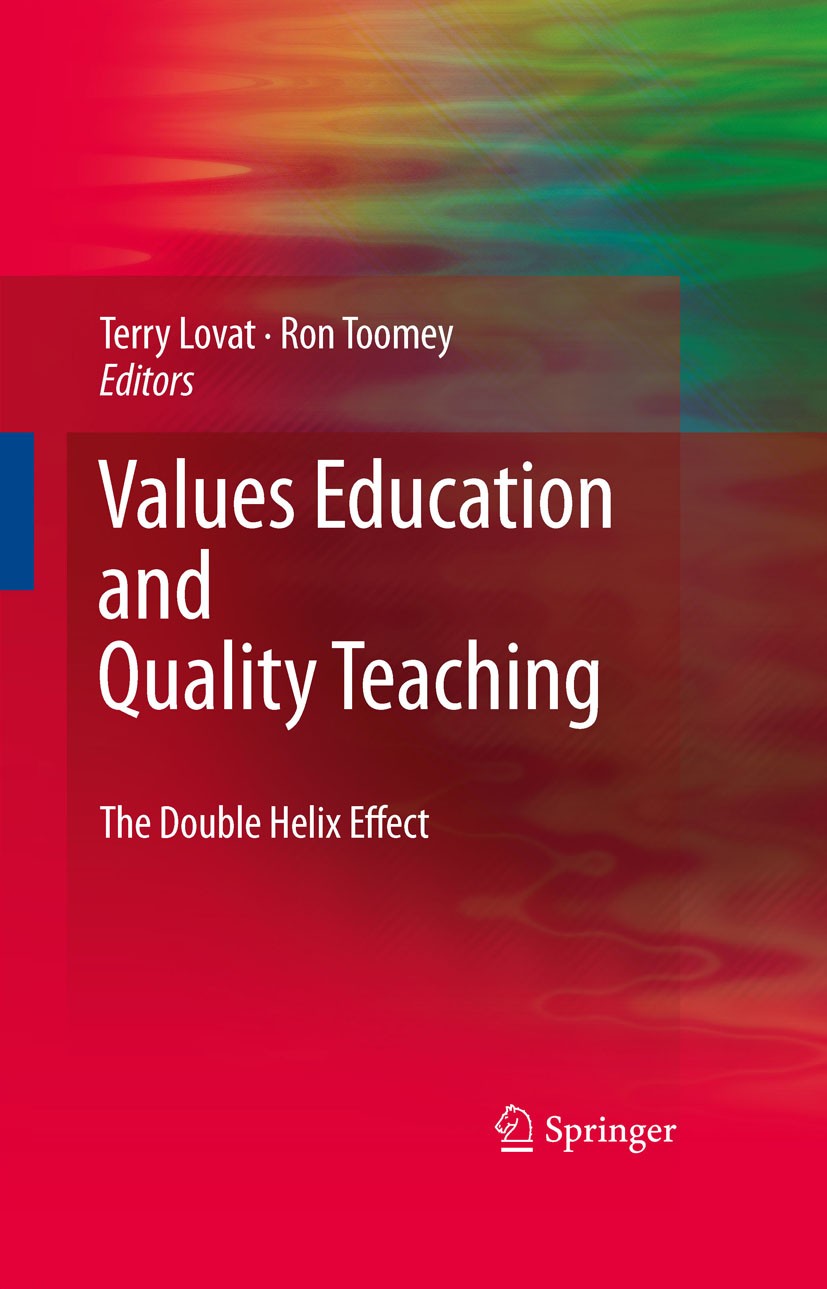 Titlebook: Values Education and Quality Teaching; The Double Helix Eff Terry Lovat (Prof),Ron Toomey (Prof) Book 2009 Springer Science+Business Media Titlebook: Values Education and Quality Teaching; The Double Helix Eff Terry Lovat (Prof),Ron Toomey (Prof) Book 2009 Springer Science+Business Media