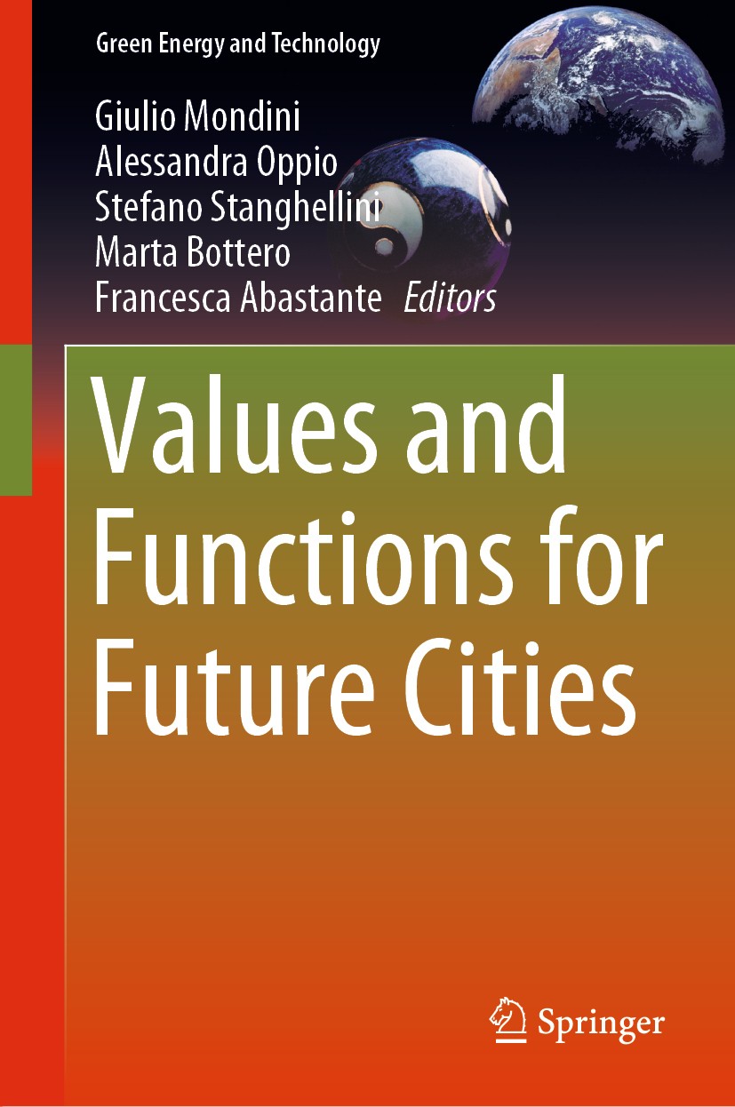 Titlebook: Values and Functions for Future Cities; Giulio Mondini,Alessandra Oppio,Francesca Abastant Book 2020 Springer Nature Switzerland AG 2020 S Titlebook: Values and Functions for Future Cities; Giulio Mondini,Alessandra Oppio,Francesca Abastant Book 2020 Springer Nature Switzerland AG 2020 S