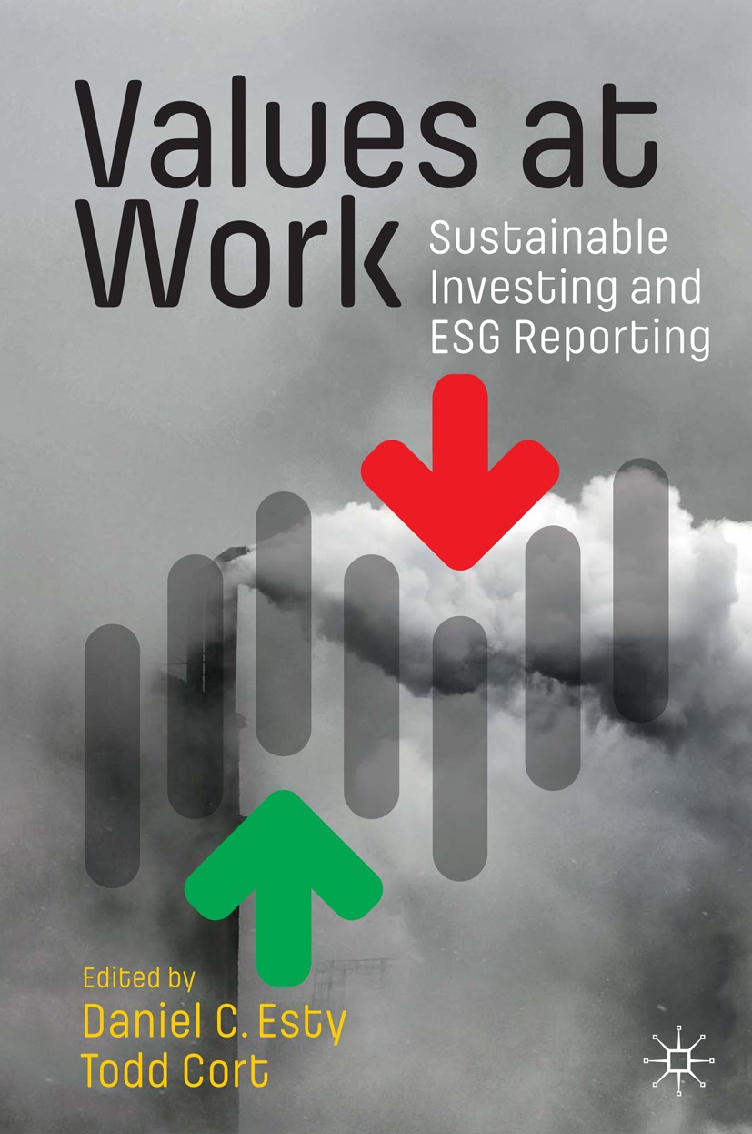 Titlebook: Values at Work; Sustainable Investin Daniel C. Esty,Todd Cort Book 2020 The Editor(s) (if applicable) and The Author(s), under exclusive li Titlebook: Values at Work; Sustainable Investin Daniel C. Esty,Todd Cort Book 2020 The Editor(s) (if applicable) and The Author(s), under exclusive li
