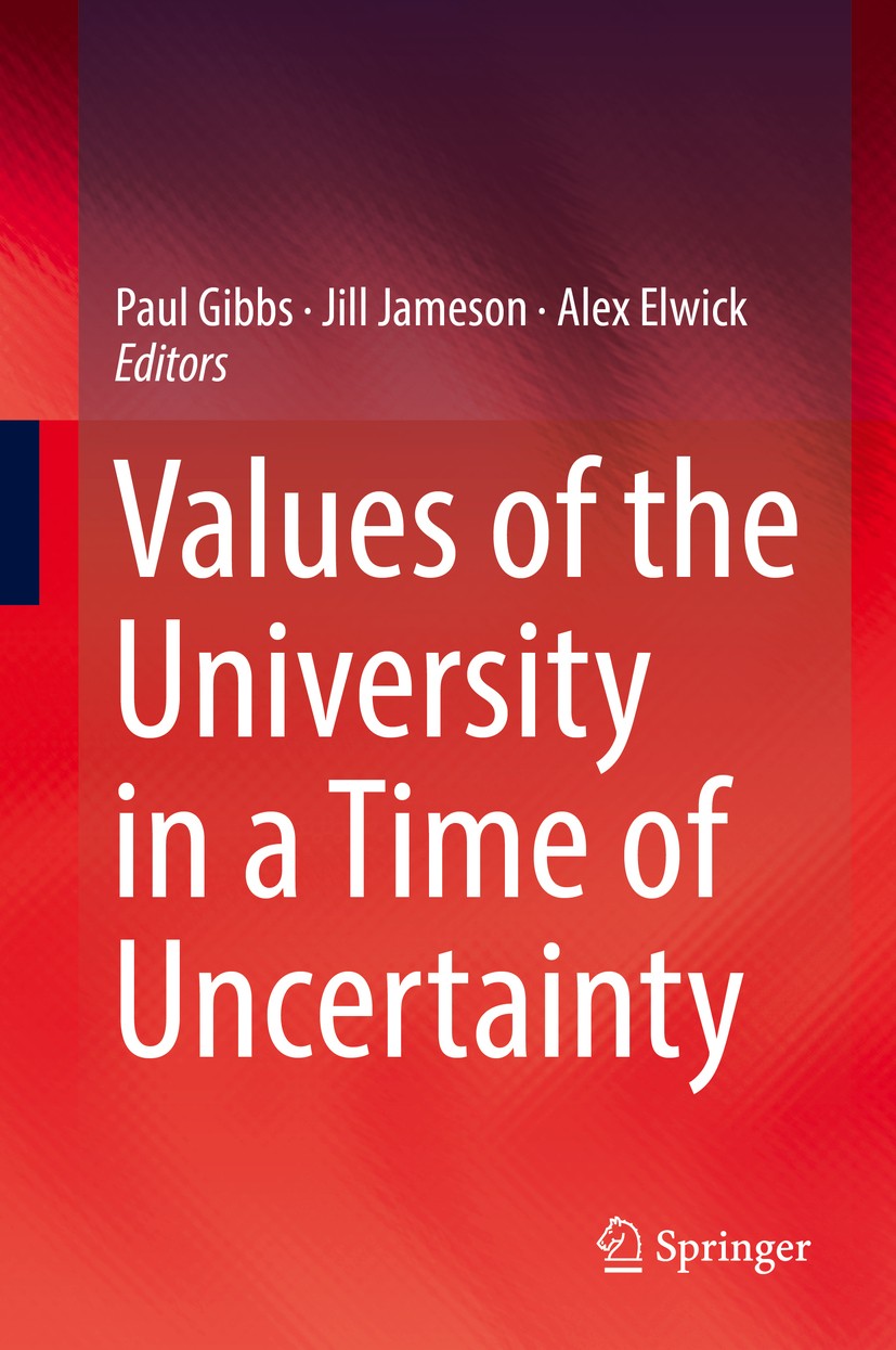 Titlebook: Values of the University in a Time of Uncertainty; Paul Gibbs,Jill Jameson,Alex Elwick Book 2019 Springer Nature Switzerland AG 2019 Truth Titlebook: Values of the University in a Time of Uncertainty; Paul Gibbs,Jill Jameson,Alex Elwick Book 2019 Springer Nature Switzerland AG 2019 Truth