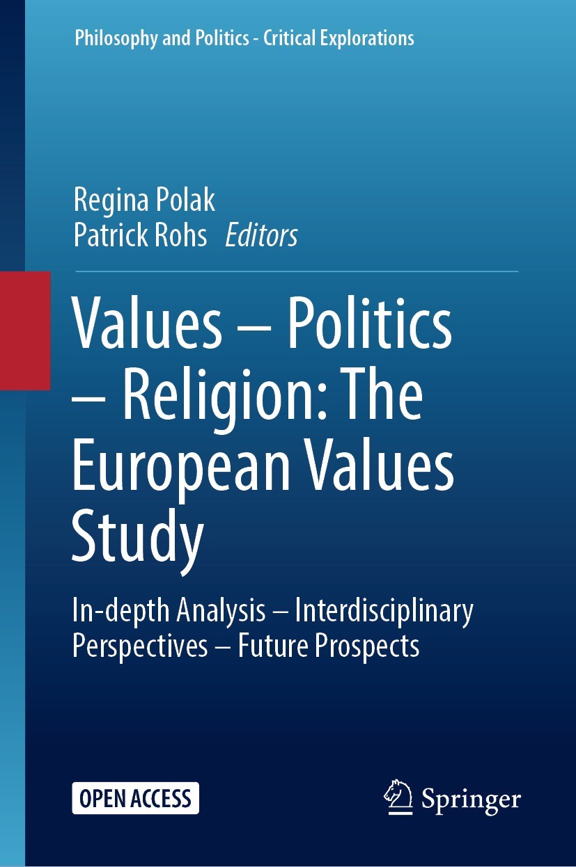 Titlebook: Values – Politics – Religion: The European Values Study; In-depth Analysis – Regina Polak,Patrick Rohs Book‘‘‘‘‘‘‘‘ 2023 The Editor(s) (if Titlebook: Values – Politics – Religion: The European Values Study; In-depth Analysis – Regina Polak,Patrick Rohs Book‘‘‘‘‘‘‘‘ 2023 The Editor(s) (if