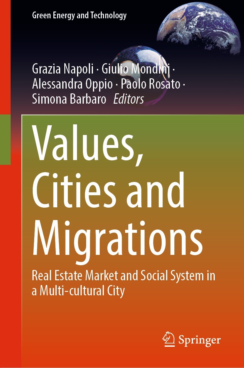Titlebook: Values, Cities and Migrations; Real Estate Market a Grazia Napoli,Giulio Mondini,Simona Barbaro Book 2023 The Editor(s) (if applicable) and Titlebook: Values, Cities and Migrations; Real Estate Market a Grazia Napoli,Giulio Mondini,Simona Barbaro Book 2023 The Editor(s) (if applicable) and