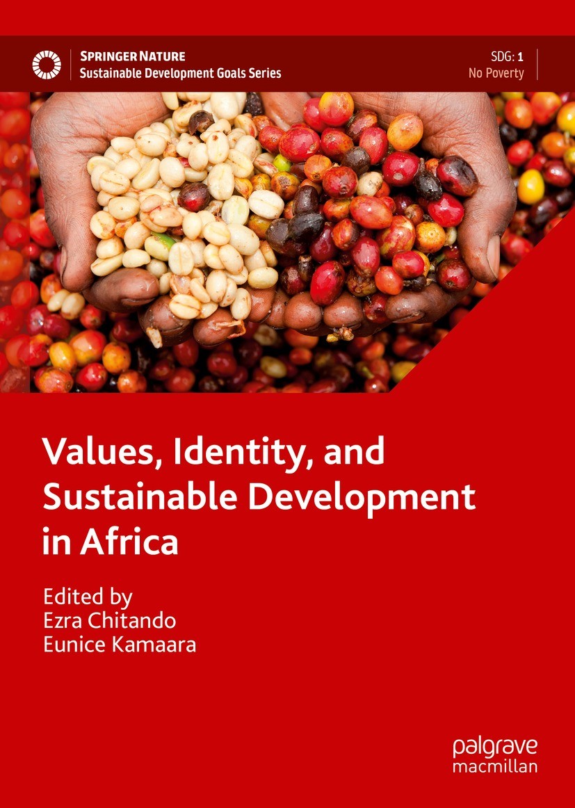 Titlebook: Values, Identity, and Sustainable Development in Africa; Ezra Chitando,Eunice Kamaara Book 2022 The Editor(s) (if applicable) and The Auth Titlebook: Values, Identity, and Sustainable Development in Africa; Ezra Chitando,Eunice Kamaara Book 2022 The Editor(s) (if applicable) and The Auth