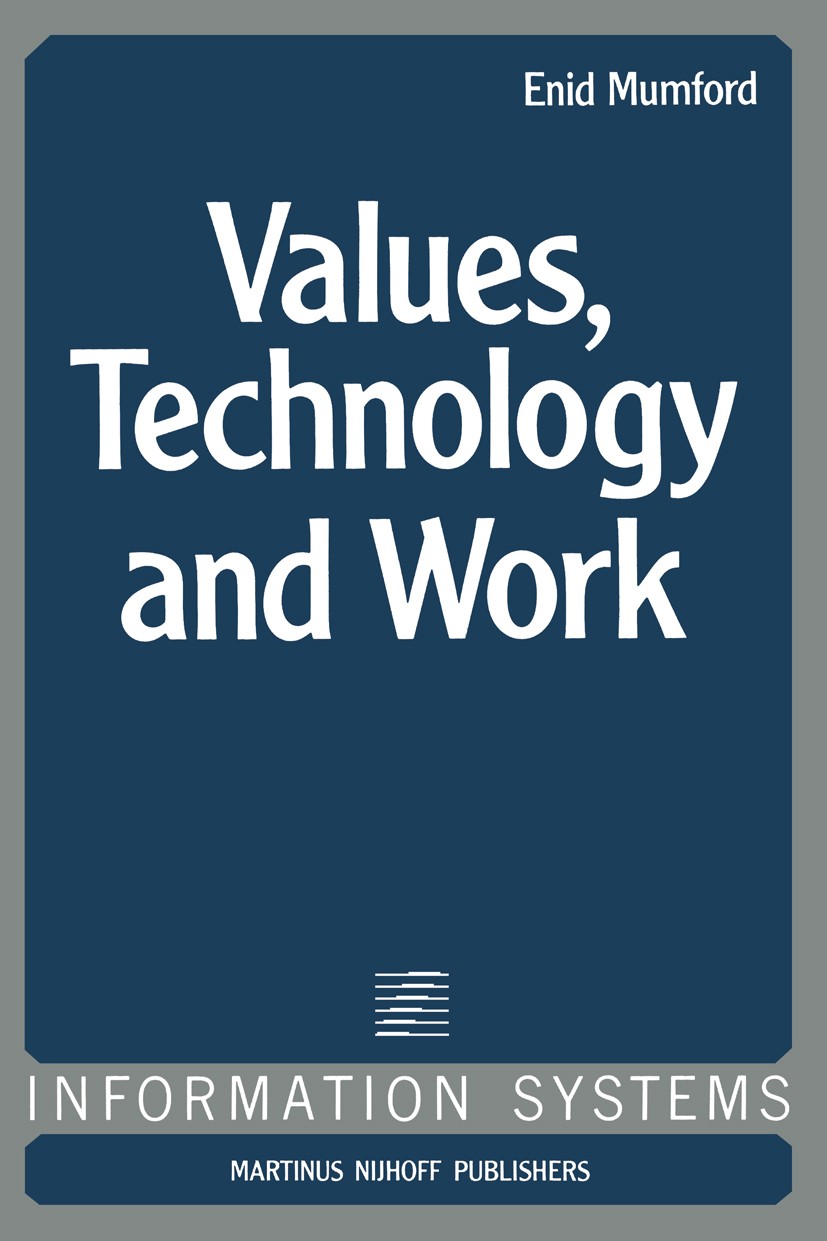 Titlebook: Values, Technology and Work; Enid Mumford Book 1981 E. Mumford 1981 Case Studies.building.computer.design.future.history.history of litera Titlebook: Values, Technology and Work; Enid Mumford Book 1981 E. Mumford 1981 Case Studies.building.computer.design.future.history.history of litera