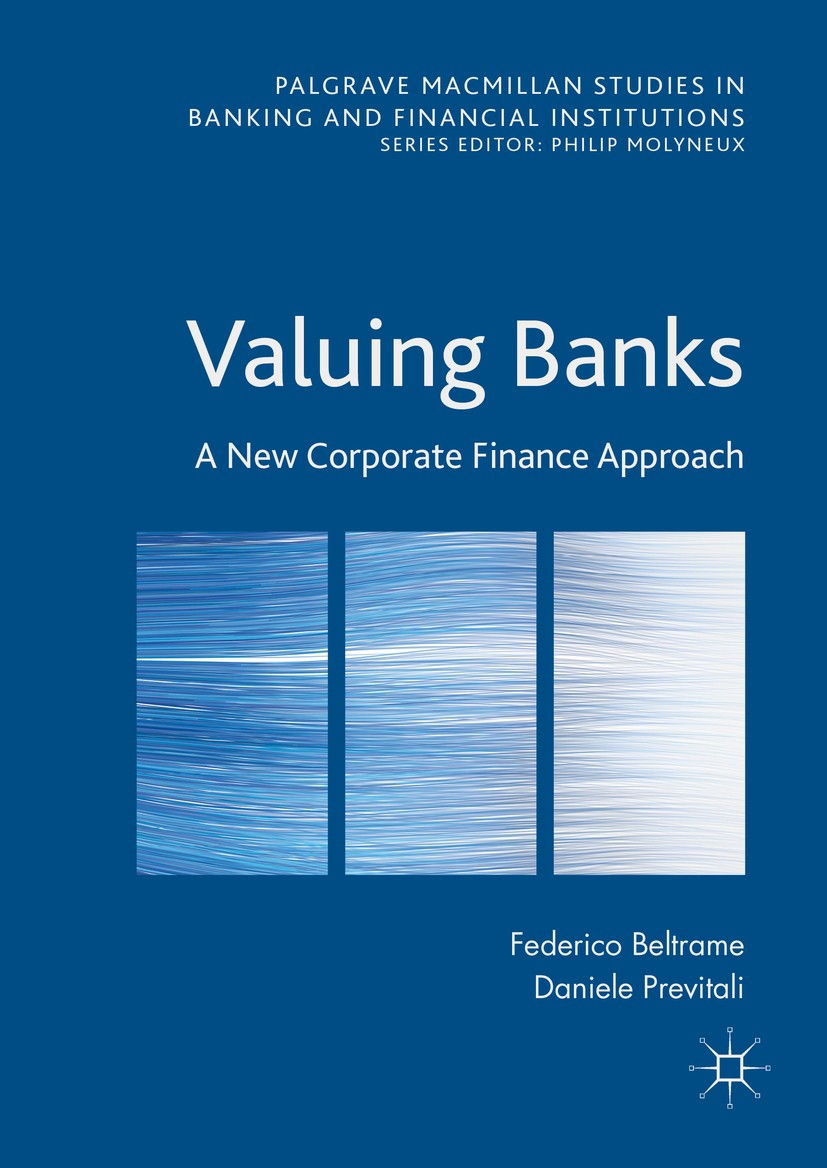 Titlebook: Valuing Banks; A New Corporate Fina Federico Beltrame,Daniele Previtali Book 2016 The Editor(s) (if applicable) and The Author(s), under ex Titlebook: Valuing Banks; A New Corporate Fina Federico Beltrame,Daniele Previtali Book 2016 The Editor(s) (if applicable) and The Author(s), under ex