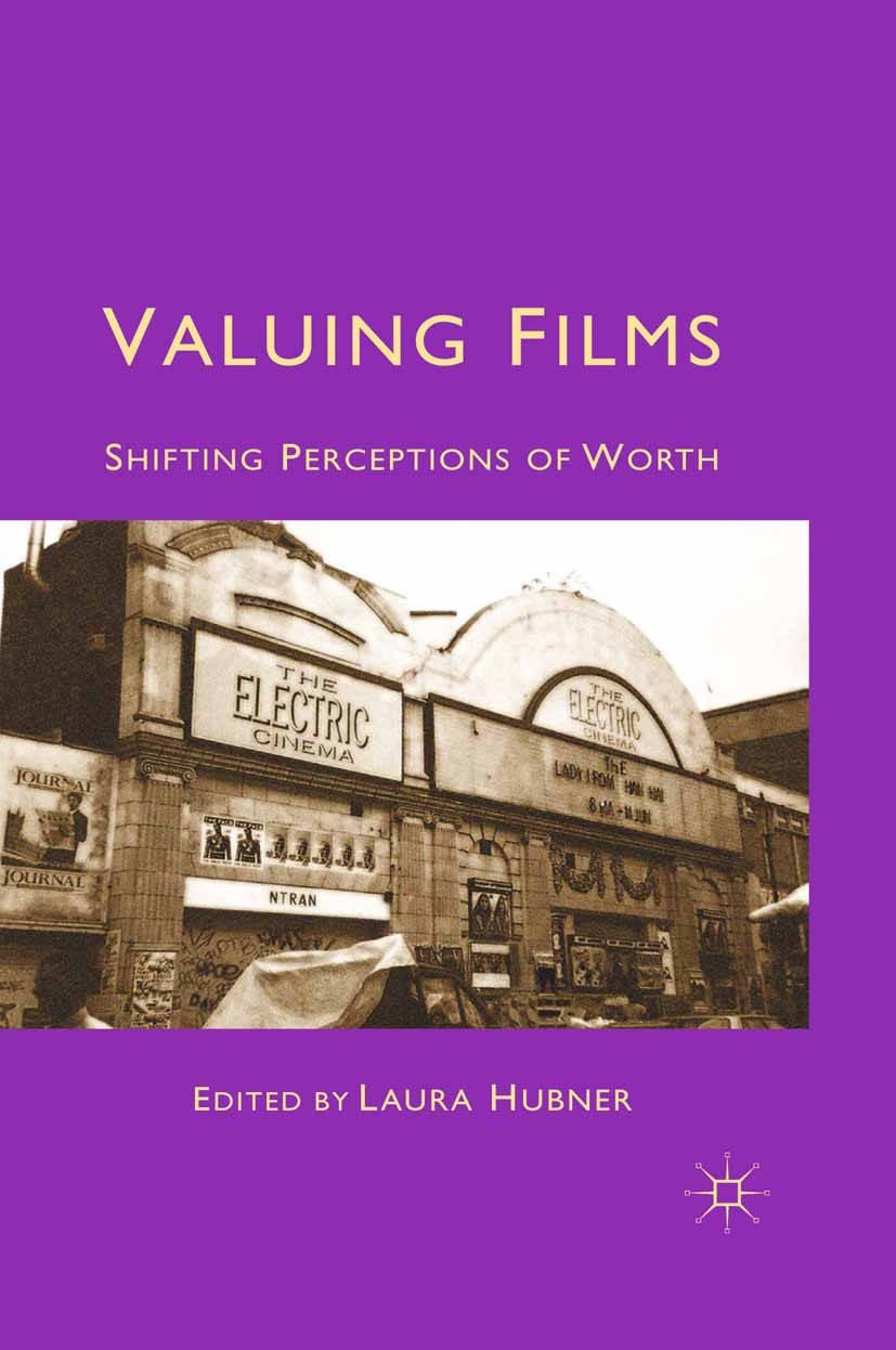 Titlebook: Valuing Films; Shifting Perceptions Laura Hubner (Senior Lecturer in Film and Media St Book 2011 Palgrave Macmillan, a division of Macmilla Titlebook: Valuing Films; Shifting Perceptions Laura Hubner (Senior Lecturer in Film and Media St Book 2011 Palgrave Macmillan, a division of Macmilla