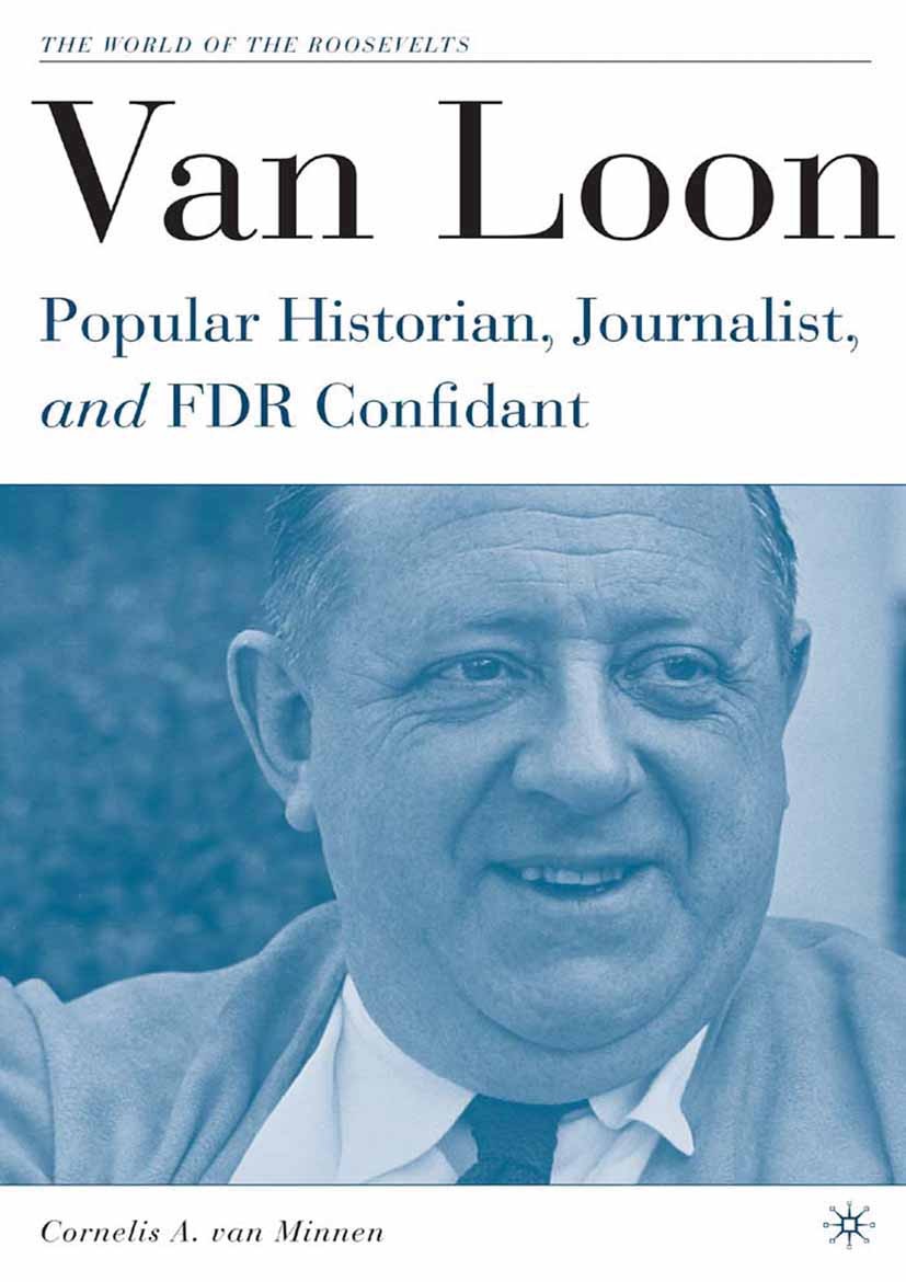 Titlebook: Van Loon; Popular Historian, J Cornelis A. Minnen Book 2005 Cornelis A. van Minnen 2005 20. Jahrhundert.20th century.Herbert Hoover.liberty Titlebook: Van Loon; Popular Historian, J Cornelis A. Minnen Book 2005 Cornelis A. van Minnen 2005 20. Jahrhundert.20th century.Herbert Hoover.liberty