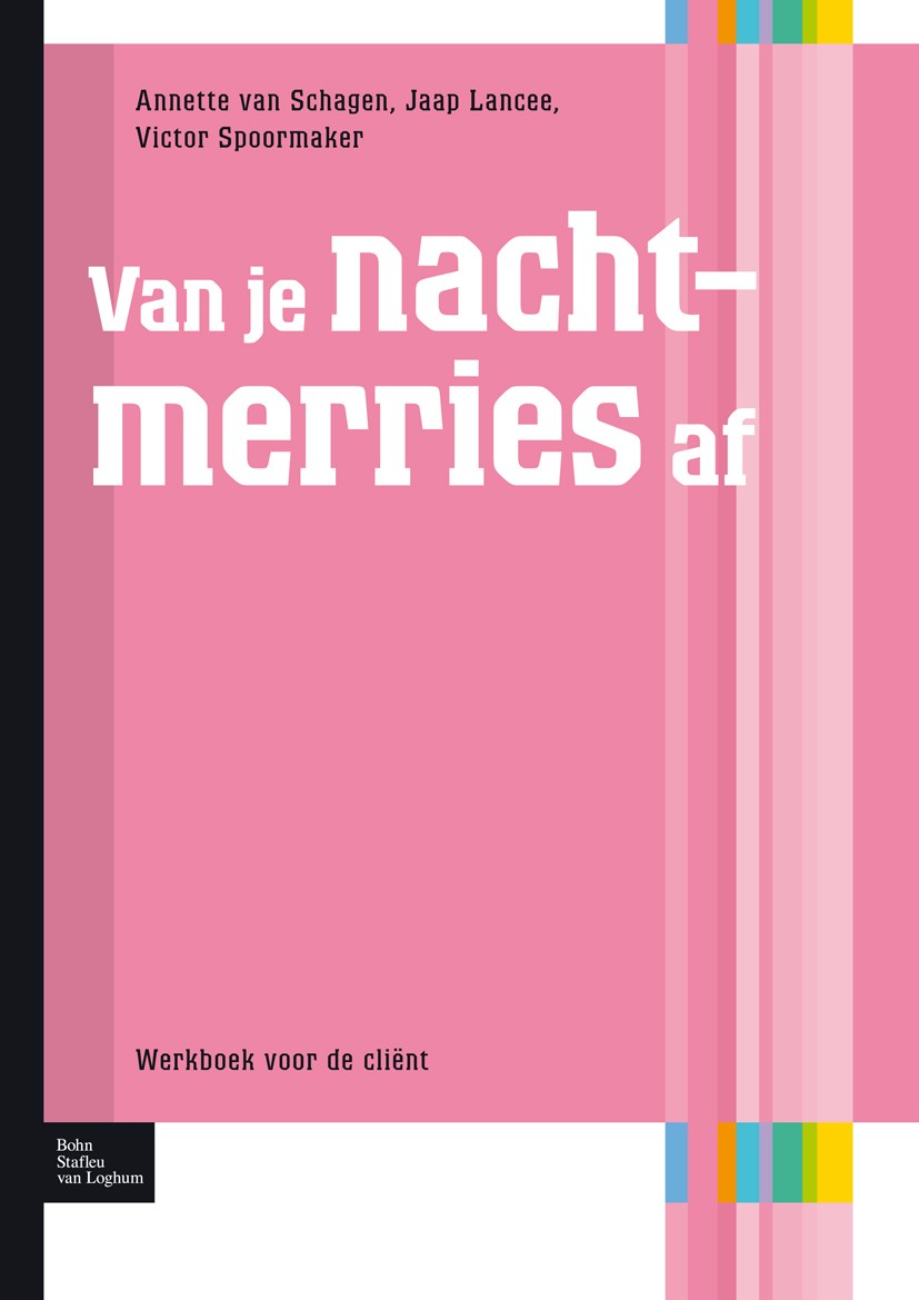 Titlebook: Van je nachtmerries af; Werkboek voor de cli Annette van Schagen,Jaap Lancee,Victor Spoormaker Book 2012Latest edition Bohn Stafleu van Log Titlebook: Van je nachtmerries af; Werkboek voor de cli Annette van Schagen,Jaap Lancee,Victor Spoormaker Book 2012Latest edition Bohn Stafleu van Log