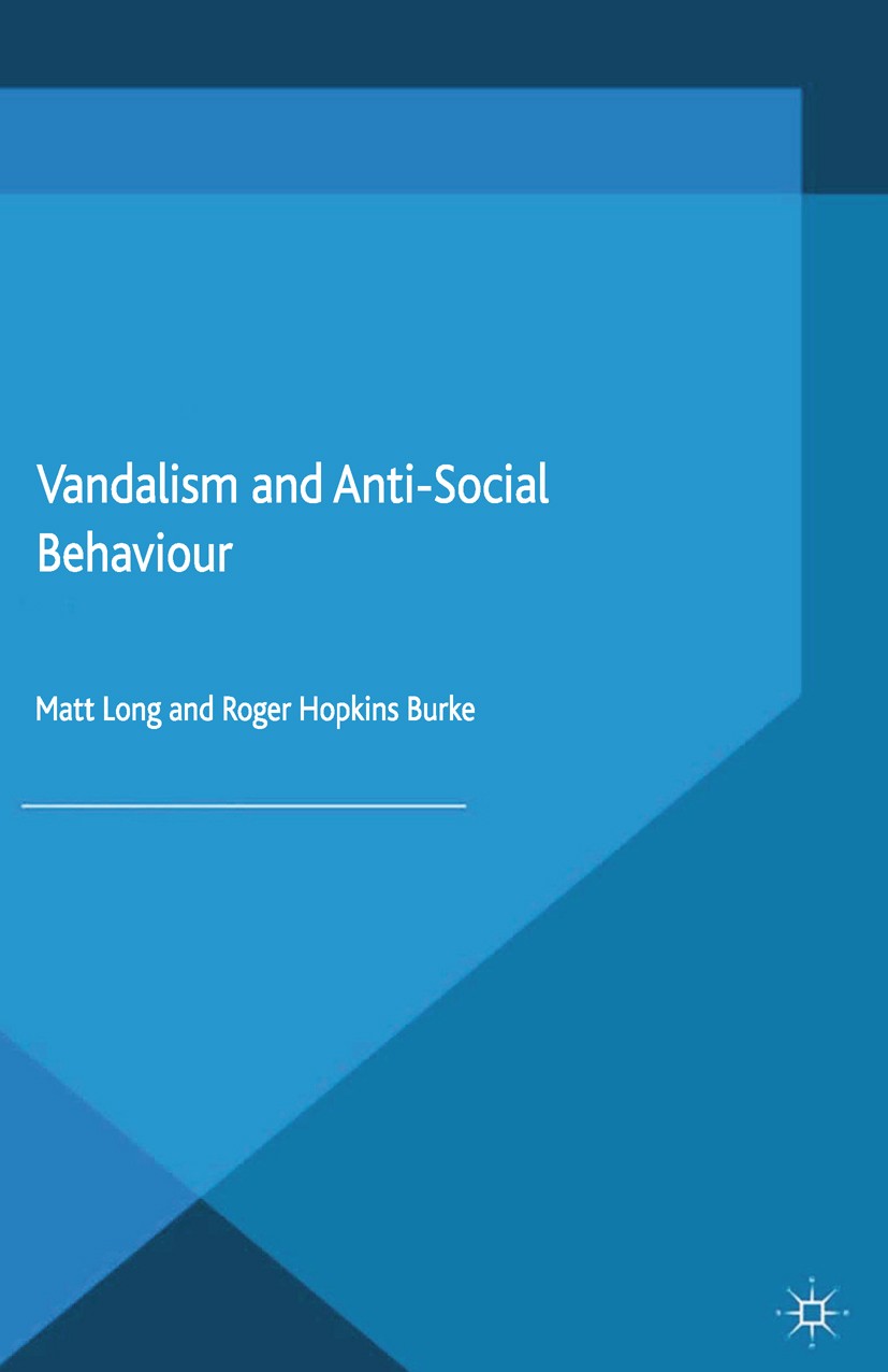 Titlebook: Vandalism and Anti-Social Behaviour; Matt Long,Roger Hopkins Burke Book 2015 Palgrave Macmillan, a division of Macmillan Publishers Limite Titlebook: Vandalism and Anti-Social Behaviour; Matt Long,Roger Hopkins Burke Book 2015 Palgrave Macmillan, a division of Macmillan Publishers Limite