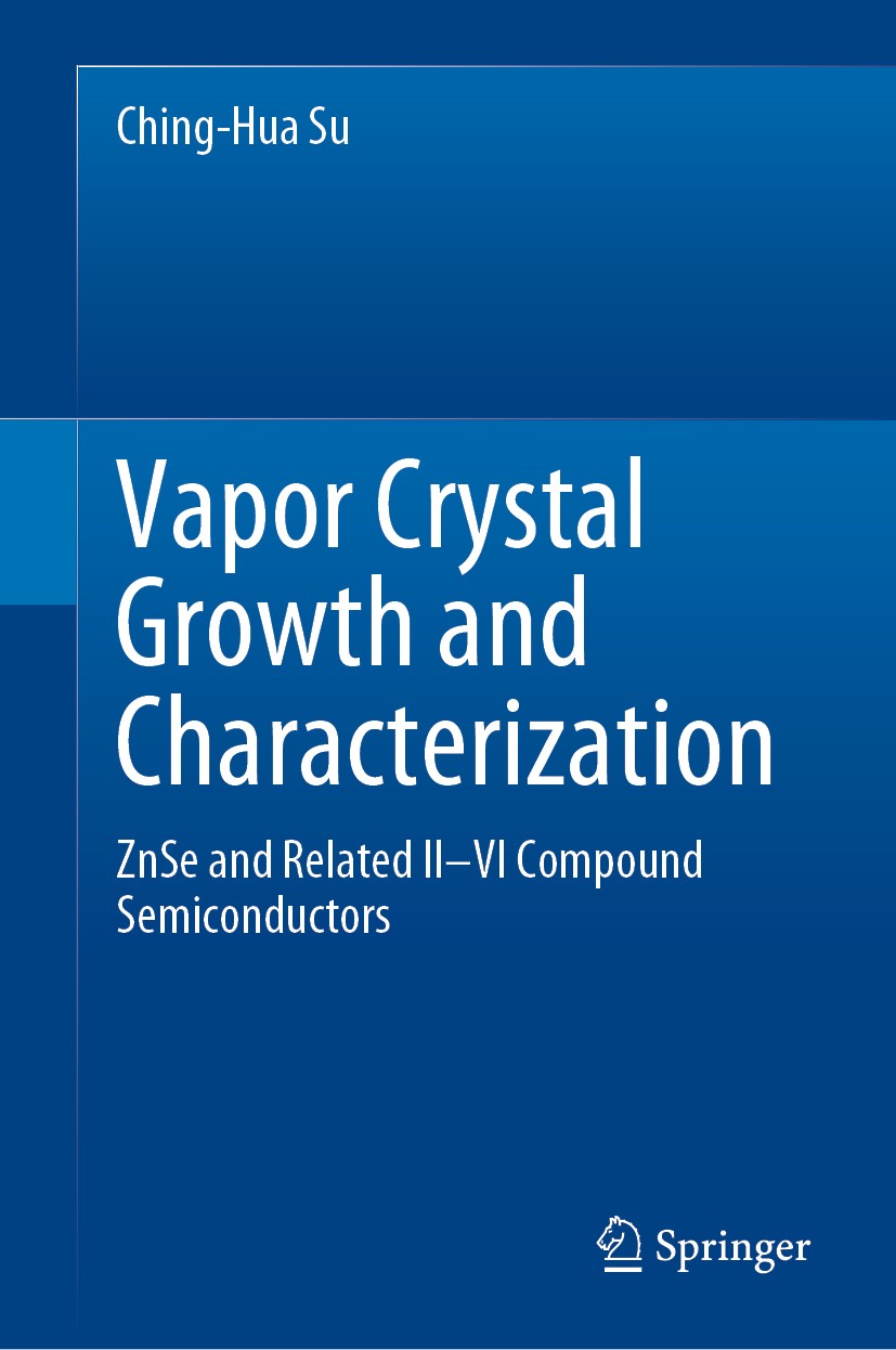 Titlebook: Vapor Crystal Growth and Characterization; ZnSe and Related II– Ching-Hua Su Book 2020 Springer Nature Switzerland AG 2020 Physical Vapor T Titlebook: Vapor Crystal Growth and Characterization; ZnSe and Related II– Ching-Hua Su Book 2020 Springer Nature Switzerland AG 2020 Physical Vapor T
