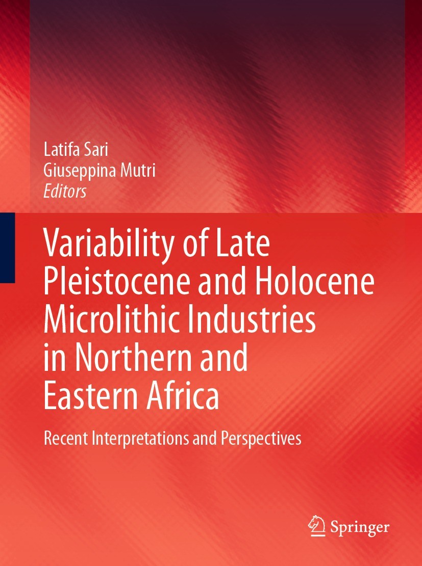 Titlebook: Variability of Late Pleistocene and Holocene Microlithic Industries in Northern and Eastern Africa; Recent Interpretatio Latifa Sari,Giusep Titlebook: Variability of Late Pleistocene and Holocene Microlithic Industries in Northern and Eastern Africa; Recent Interpretatio Latifa Sari,Giusep