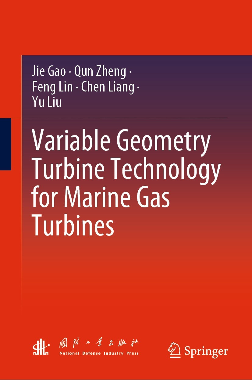 Titlebook: Variable Geometry Turbine Technology for Marine Gas Turbines; Jie Gao,Qun Zheng,Yu Liu Book 2023 National Defense Industry Press 2023 Vari Titlebook: Variable Geometry Turbine Technology for Marine Gas Turbines; Jie Gao,Qun Zheng,Yu Liu Book 2023 National Defense Industry Press 2023 Vari