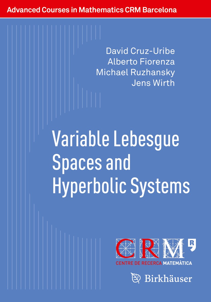 Titlebook: Variable Lebesgue Spaces and Hyperbolic Systems; David Cruz-Uribe,Alberto Fiorenza,Jens Wirth,Serge Textbook 2014 Springer Basel 2014 Rubi Titlebook: Variable Lebesgue Spaces and Hyperbolic Systems; David Cruz-Uribe,Alberto Fiorenza,Jens Wirth,Serge Textbook 2014 Springer Basel 2014 Rubi