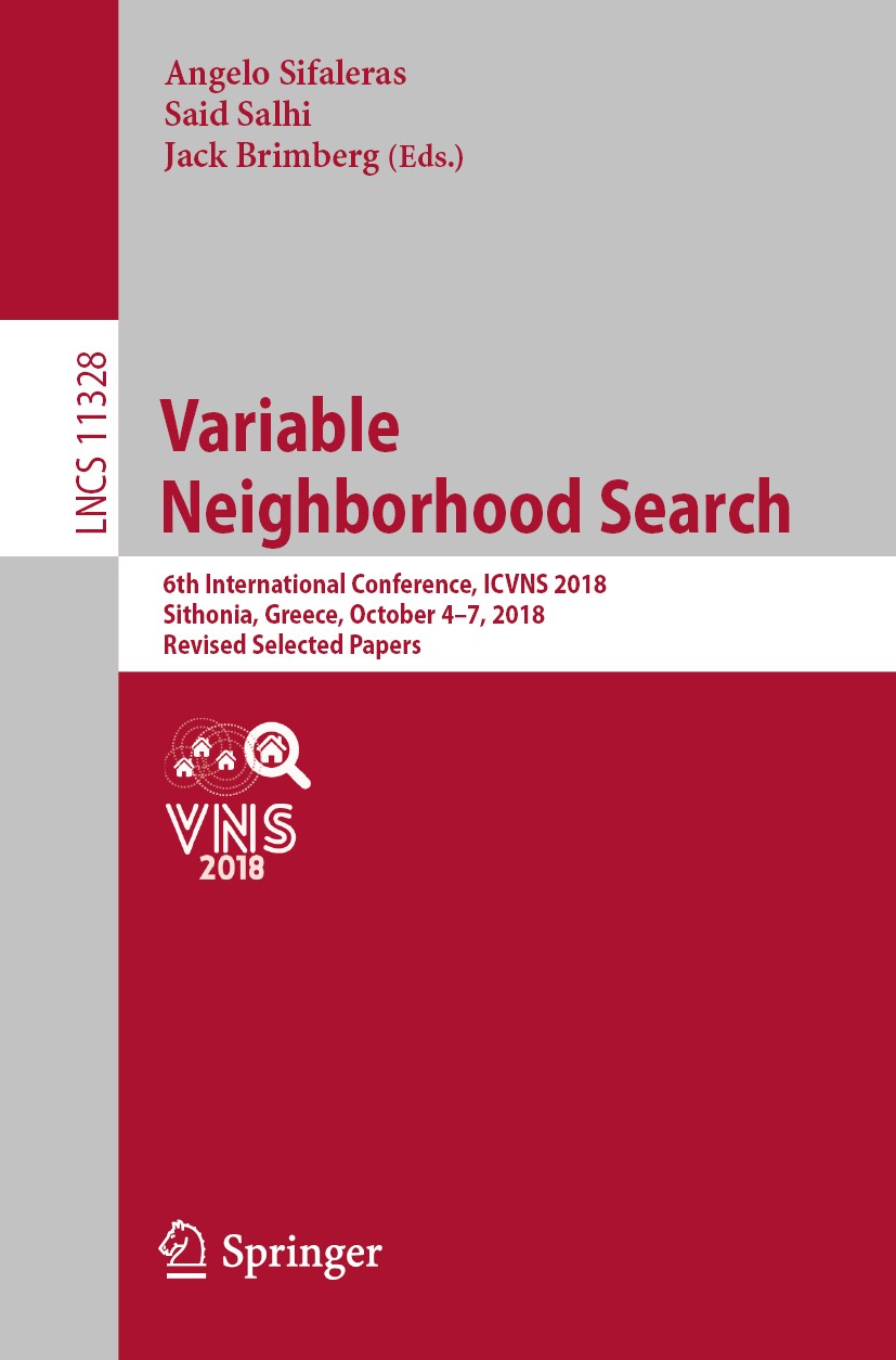Titlebook: Variable Neighborhood Search; 6th International Co Angelo Sifaleras,Said Salhi,Jack Brimberg Conference proceedings 2019 Springer Nature Sw Titlebook: Variable Neighborhood Search; 6th International Co Angelo Sifaleras,Said Salhi,Jack Brimberg Conference proceedings 2019 Springer Nature Sw