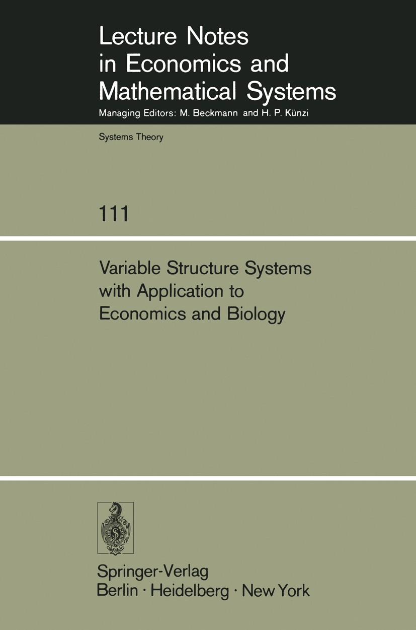 Titlebook: Variable Structure Systems with Application to Economics and Biology; Proceedings of the S A. Ruberti,R. R. Mohler Conference proceedings 1 Titlebook: Variable Structure Systems with Application to Economics and Biology; Proceedings of the S A. Ruberti,R. R. Mohler Conference proceedings 1