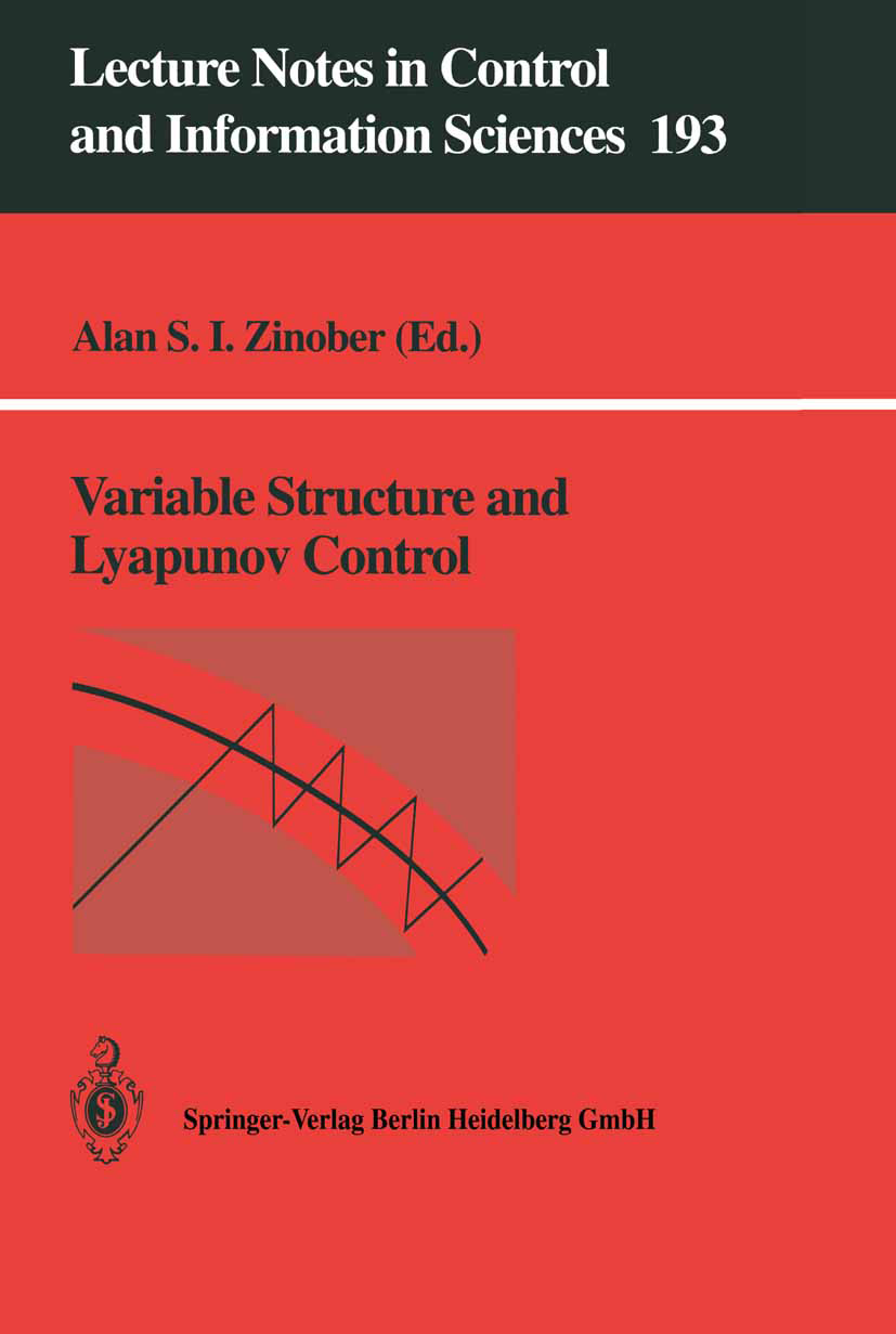 Titlebook: Variable Structure and Lyapunov Control; Alan S. I. Zinober Book 1994 Springer-Verlag Berlin Heidelberg 1994 algebra.control.control syste Titlebook: Variable Structure and Lyapunov Control; Alan S. I. Zinober Book 1994 Springer-Verlag Berlin Heidelberg 1994 algebra.control.control syste