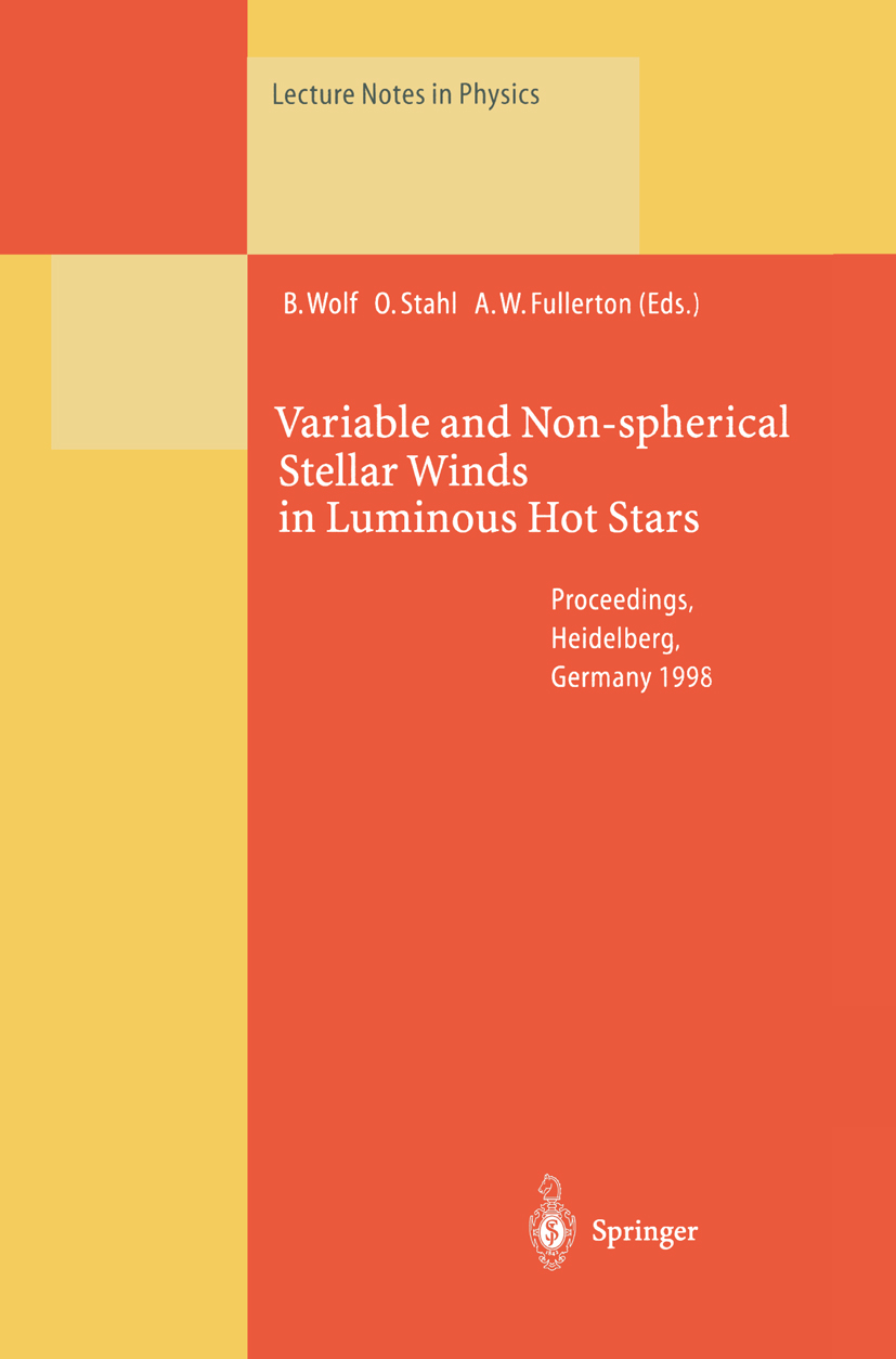 Titlebook: Variable and Non-spherical Stellar Winds in Luminous Hot Stars; Proceedings of the I Bernhard Wolf,Otmar Stahl,Alex W. Fullerton Conference Titlebook: Variable and Non-spherical Stellar Winds in Luminous Hot Stars; Proceedings of the I Bernhard Wolf,Otmar Stahl,Alex W. Fullerton Conference