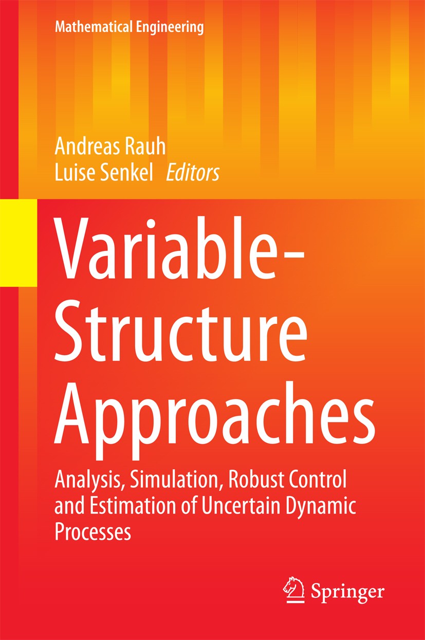 Titlebook: Variable-Structure Approaches; Analysis, Simulation Andreas Rauh,Luise Senkel Book 2016 Springer International Publishing Switzerland 2016 Titlebook: Variable-Structure Approaches; Analysis, Simulation Andreas Rauh,Luise Senkel Book 2016 Springer International Publishing Switzerland 2016