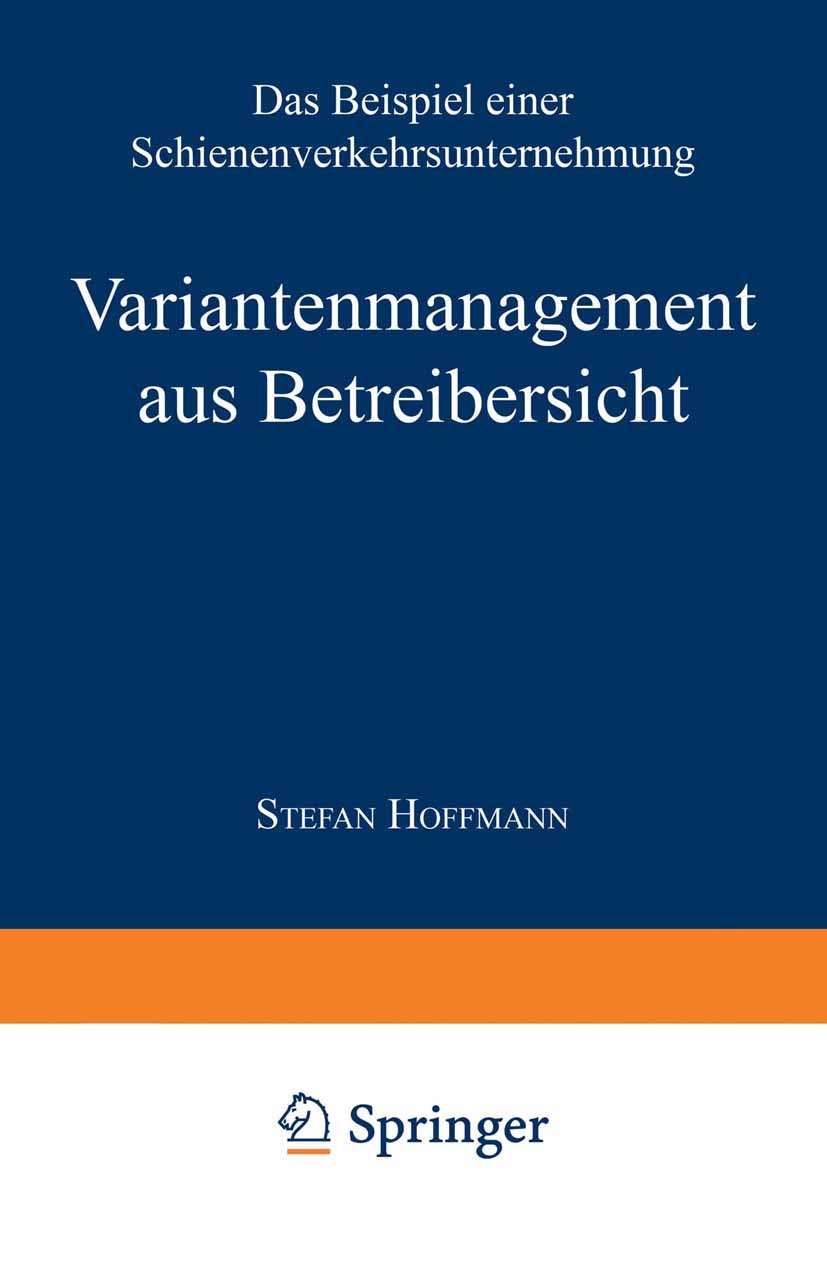 Titlebook: Variantenmanagement aus Betreibersicht; Das Beispiel einer S Stefan Hoffmann Book 2000 Springer Fachmedien Wiesbaden 2000 Management.Produk Titlebook: Variantenmanagement aus Betreibersicht; Das Beispiel einer S Stefan Hoffmann Book 2000 Springer Fachmedien Wiesbaden 2000 Management.Produk