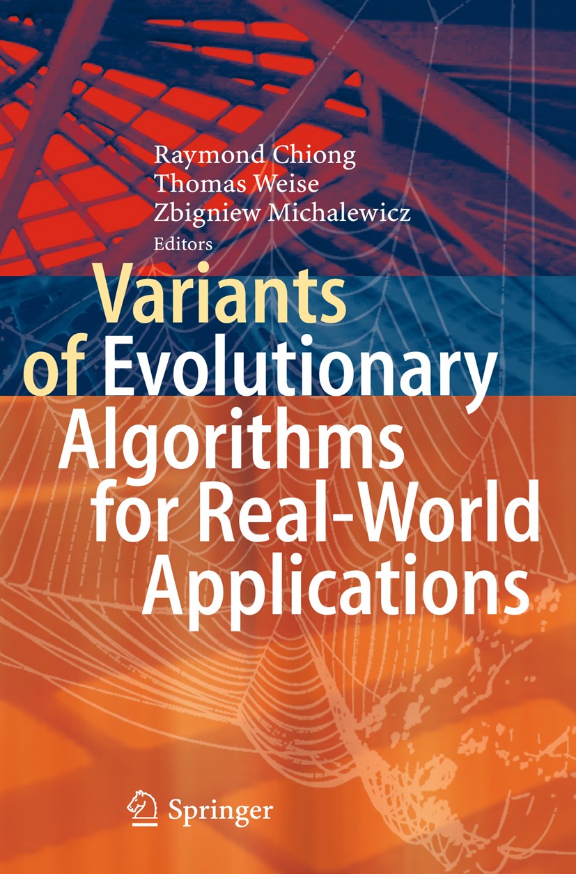 Titlebook: Variants of Evolutionary Algorithms for Real-World Applications; Raymond Chiong,Thomas Weise,Zbigniew Michalewicz Book 20121st edition Spr Titlebook: Variants of Evolutionary Algorithms for Real-World Applications; Raymond Chiong,Thomas Weise,Zbigniew Michalewicz Book 20121st edition Spr