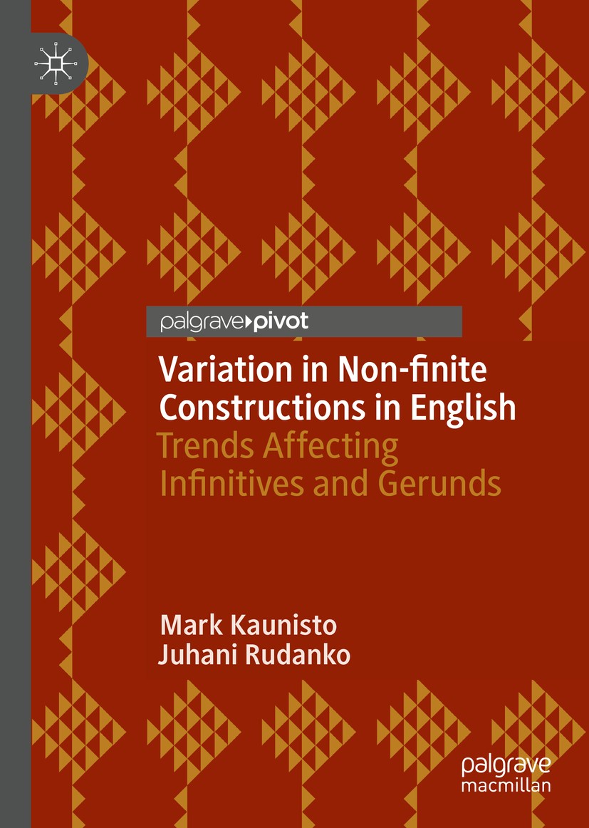 Titlebook: Variation in Non-finite Constructions in English; Trends Affecting Inf Mark Kaunisto,Juhani Rudanko Book 2019 The Editor(s) (if applicable) Titlebook: Variation in Non-finite Constructions in English; Trends Affecting Inf Mark Kaunisto,Juhani Rudanko Book 2019 The Editor(s) (if applicable)