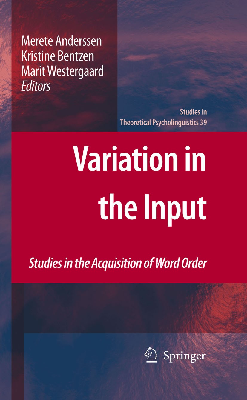 Titlebook: Variation in the Input; Studies in the Acqui Merete Anderssen,Kristine Bentzen,Marit Westergaar Book 2011 Springer Science+Business Media B Titlebook: Variation in the Input; Studies in the Acqui Merete Anderssen,Kristine Bentzen,Marit Westergaar Book 2011 Springer Science+Business Media B