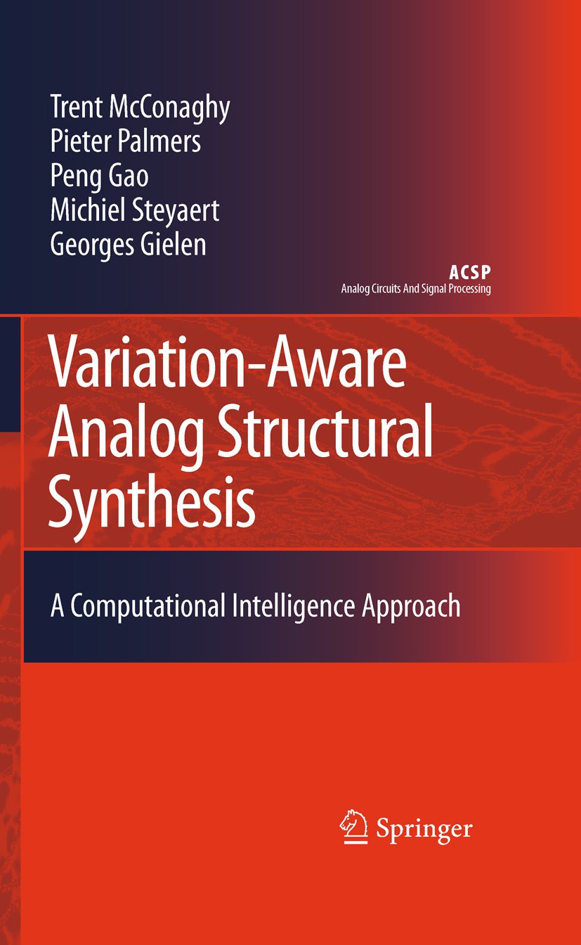 Titlebook: Variation-Aware Analog Structural Synthesis; A Computational Inte Trent McConaghy,Pieter Palmers,Georges Gielen Book 2009 Springer Science+ Titlebook: Variation-Aware Analog Structural Synthesis; A Computational Inte Trent McConaghy,Pieter Palmers,Georges Gielen Book 2009 Springer Science+