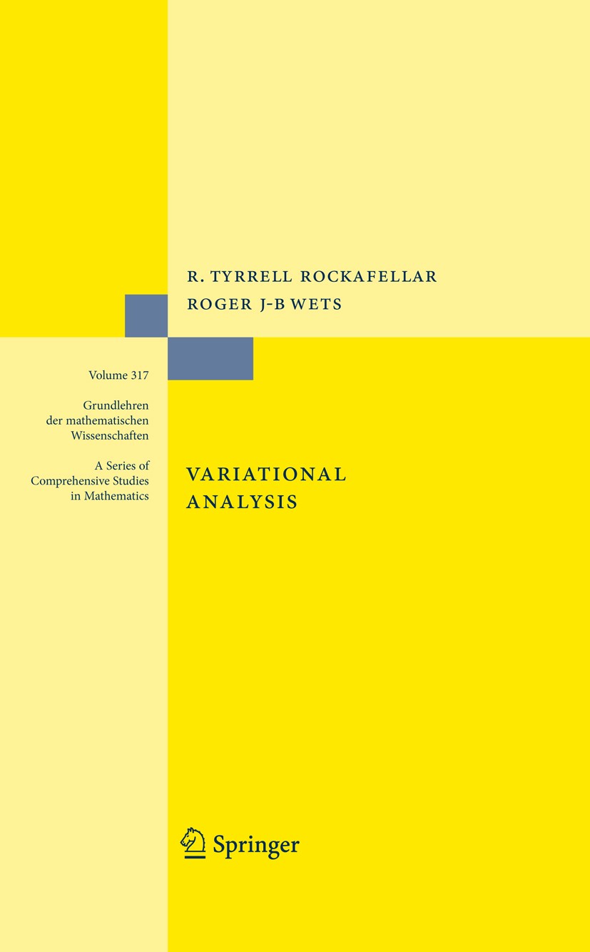 Titlebook: Variational Analysis; R. Tyrrell Rockafellar,Roger J. B. Wets Book 1998 Springer-Verlag Berlin Heidelberg 1998 convex analysis.epi-converg Titlebook: Variational Analysis; R. Tyrrell Rockafellar,Roger J. B. Wets Book 1998 Springer-Verlag Berlin Heidelberg 1998 convex analysis.epi-converg