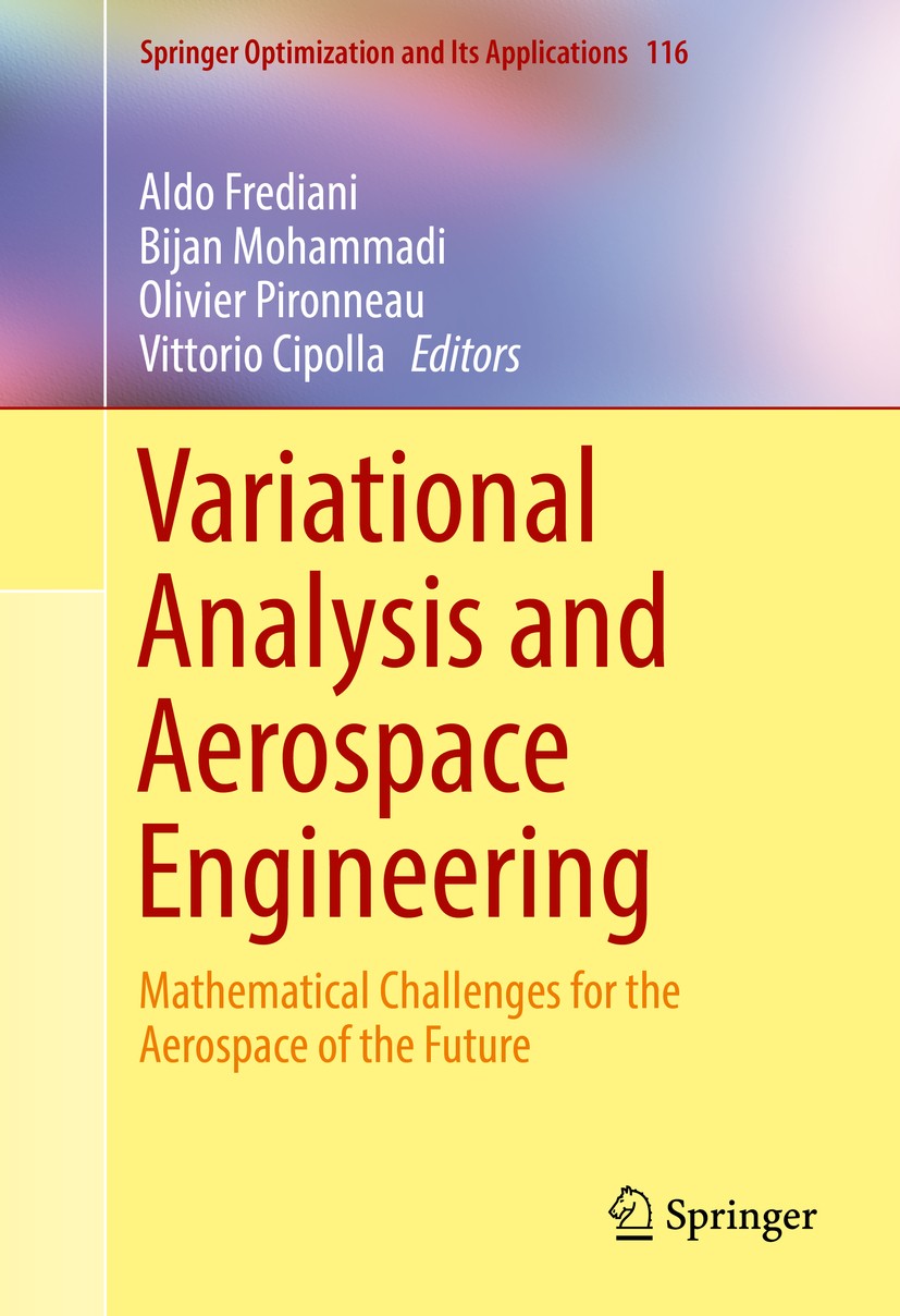 Titlebook: Variational Analysis and Aerospace Engineering; Mathematical Challen Aldo Frediani,Bijan Mohammadi,Vittorio Cipolla Book 2016 Springer Inte Titlebook: Variational Analysis and Aerospace Engineering; Mathematical Challen Aldo Frediani,Bijan Mohammadi,Vittorio Cipolla Book 2016 Springer Inte