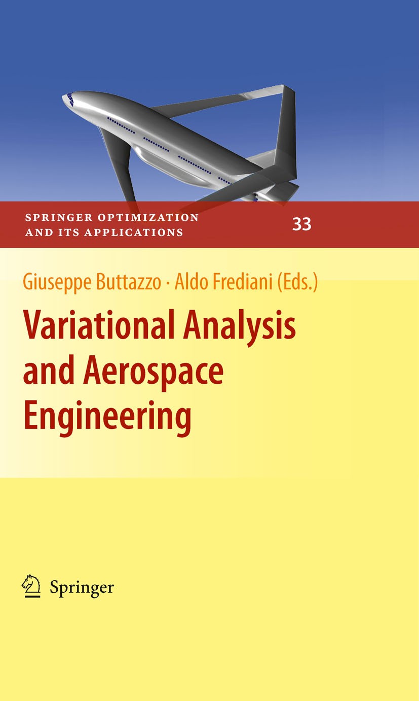 Titlebook: Variational Analysis and Aerospace Engineering; Giuseppe Buttazzo,Aldo Frediani Conference proceedings 2009 Springer-Verlag New York 2009 Titlebook: Variational Analysis and Aerospace Engineering; Giuseppe Buttazzo,Aldo Frediani Conference proceedings 2009 Springer-Verlag New York 2009