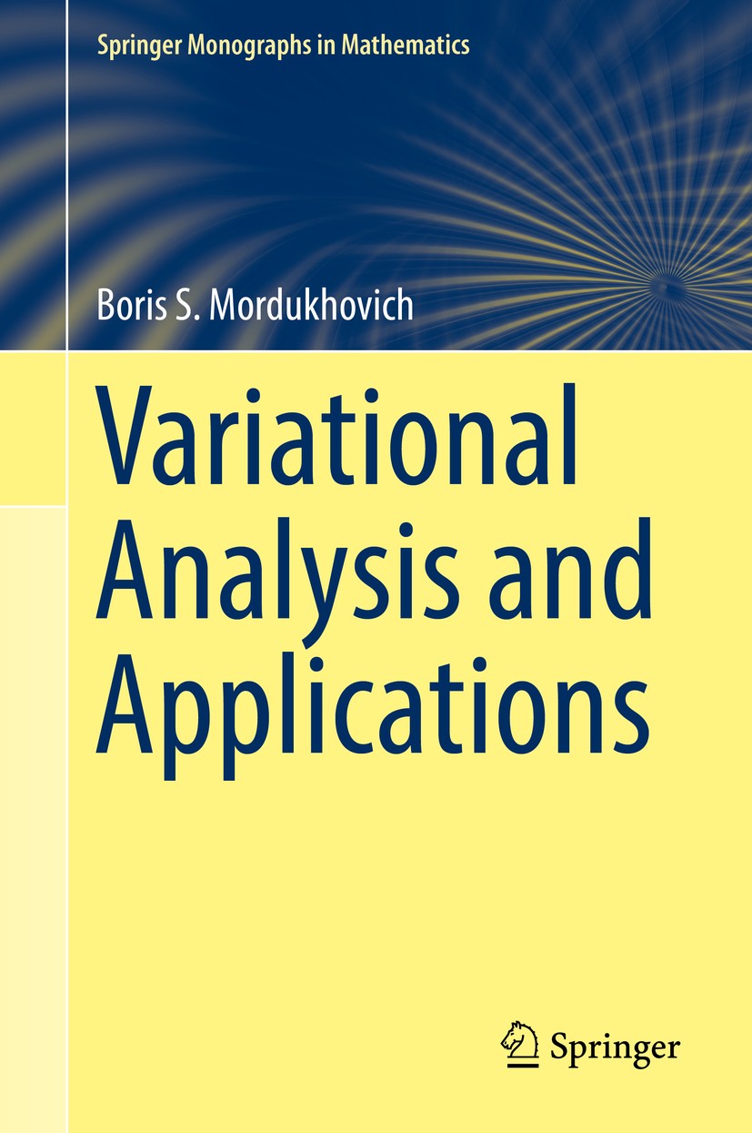 Titlebook: Variational Analysis and Applications; Boris S. Mordukhovich Book 2018 Springer International Publishing AG, part of Springer Nature 2018 Titlebook: Variational Analysis and Applications; Boris S. Mordukhovich Book 2018 Springer International Publishing AG, part of Springer Nature 2018