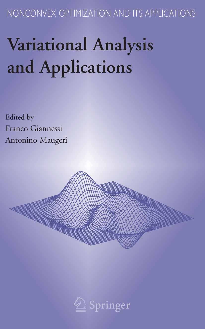 Titlebook: Variational Analysis and Applications; Franco Giannessi,Antonino Maugeri Book 2005 Springer-Verlag US 2005 Boundary value problem.Calculus Titlebook: Variational Analysis and Applications; Franco Giannessi,Antonino Maugeri Book 2005 Springer-Verlag US 2005 Boundary value problem.Calculus