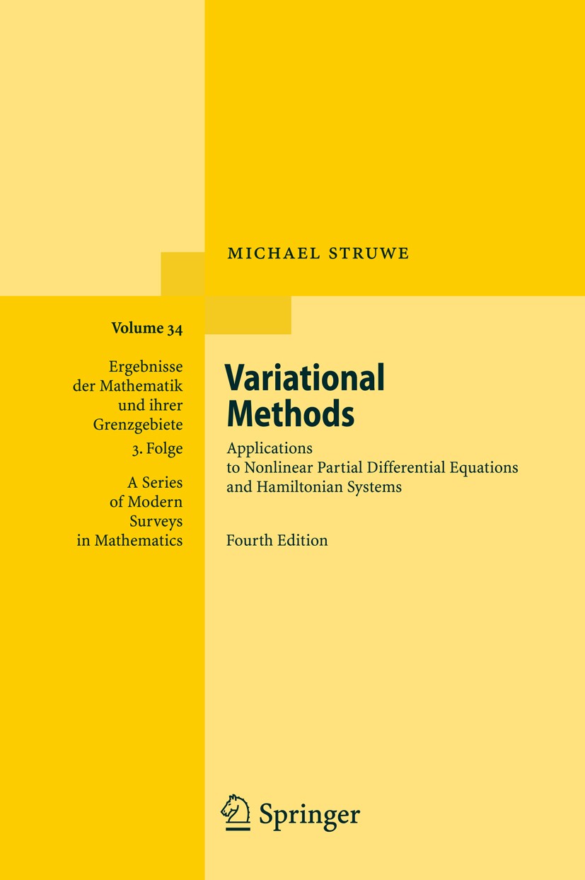 Titlebook: Variational Methods; Applications to Nonl Michael Struwe Book 2008Latest edition Springer-Verlag Berlin Heidelberg 2008 Calculus of Variati Titlebook: Variational Methods; Applications to Nonl Michael Struwe Book 2008Latest edition Springer-Verlag Berlin Heidelberg 2008 Calculus of Variati