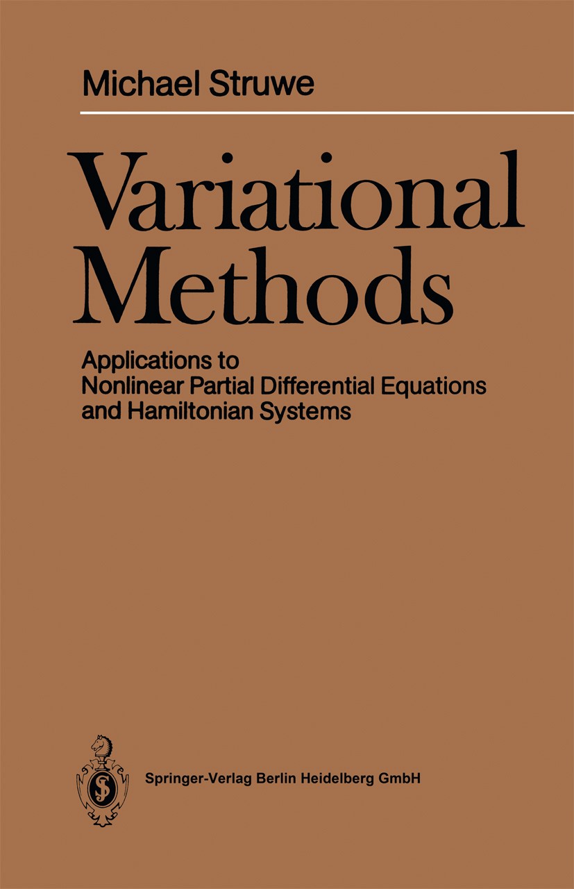 Titlebook: Variational Methods; Applications to Nonl Michael Struwe Book 19901st edition Springer-Verlag Berlin Heidelberg 1990 Hamilton Systeme.Hamil Titlebook: Variational Methods; Applications to Nonl Michael Struwe Book 19901st edition Springer-Verlag Berlin Heidelberg 1990 Hamilton Systeme.Hamil
