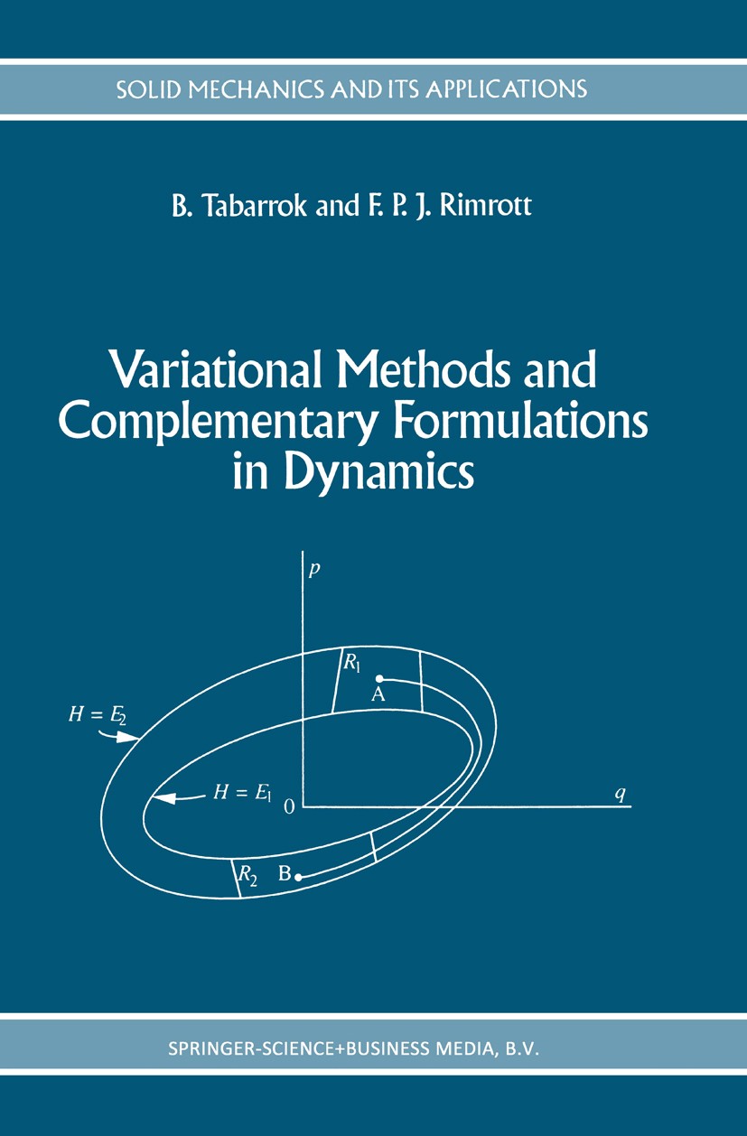 Titlebook: Variational Methods and Complementary Formulations in Dynamics; B. Tabarrok,F. P. J. Rimrott Book 1994 Springer Science+Business Media B.V Titlebook: Variational Methods and Complementary Formulations in Dynamics; B. Tabarrok,F. P. J. Rimrott Book 1994 Springer Science+Business Media B.V