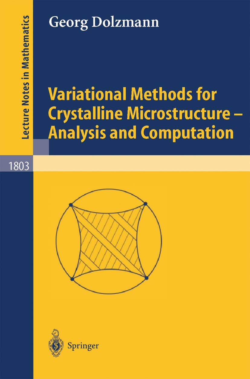 Titlebook: Variational Methods for Crystalline Microstructure - Analysis and Computation; Georg Dolzmann Book 2003 Springer-Verlag Berlin Heidelberg Titlebook: Variational Methods for Crystalline Microstructure - Analysis and Computation; Georg Dolzmann Book 2003 Springer-Verlag Berlin Heidelberg