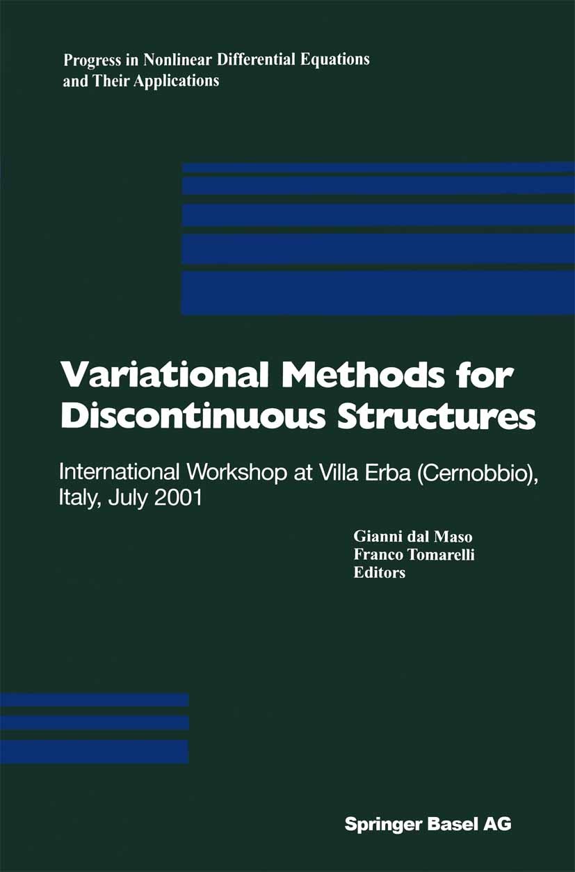 Titlebook: Variational Methods for Discontinuous Structures; International Worksh Gianni Maso,Franco Tomarelli Conference proceedings 2002 Springer Ba Titlebook: Variational Methods for Discontinuous Structures; International Worksh Gianni Maso,Franco Tomarelli Conference proceedings 2002 Springer Ba