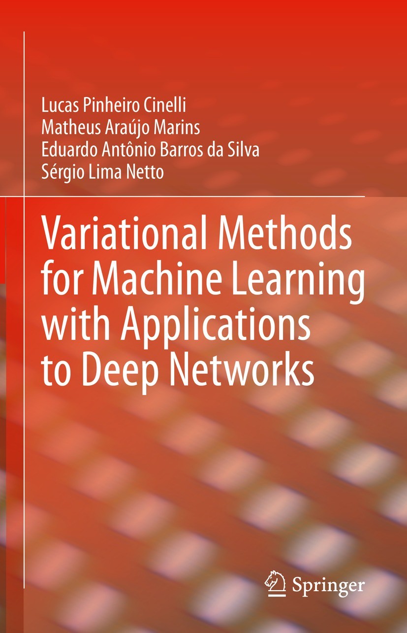 Titlebook: Variational Methods for Machine Learning with Applications to Deep Networks; Lucas Pinheiro Cinelli,Matheus Araújo Marins,Sérgi Book 2021 Titlebook: Variational Methods for Machine Learning with Applications to Deep Networks; Lucas Pinheiro Cinelli,Matheus Araújo Marins,Sérgi Book 2021