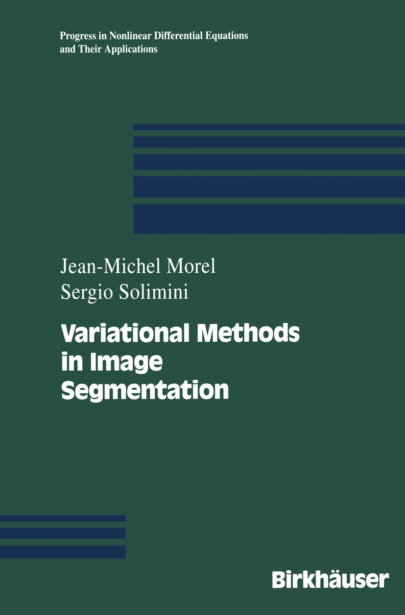 Titlebook: Variational Methods in Image Segmentation; with seven image pro Jean Michel Morel,Sergio Solimini Book 1995 Birkhäuser Boston 1995 Mathemat Titlebook: Variational Methods in Image Segmentation; with seven image pro Jean Michel Morel,Sergio Solimini Book 1995 Birkhäuser Boston 1995 Mathemat
