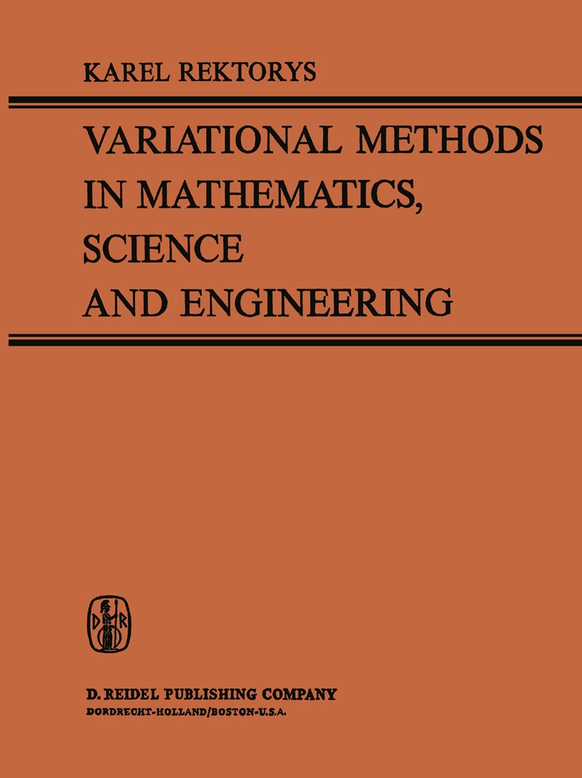 Titlebook: Variational Methods in Mathematics, Science and Engineering; Karel Rektorys Book 1977 Karel Rektorys 1977 Mathematica.applied mathematics. Titlebook: Variational Methods in Mathematics, Science and Engineering; Karel Rektorys Book 1977 Karel Rektorys 1977 Mathematica.applied mathematics.