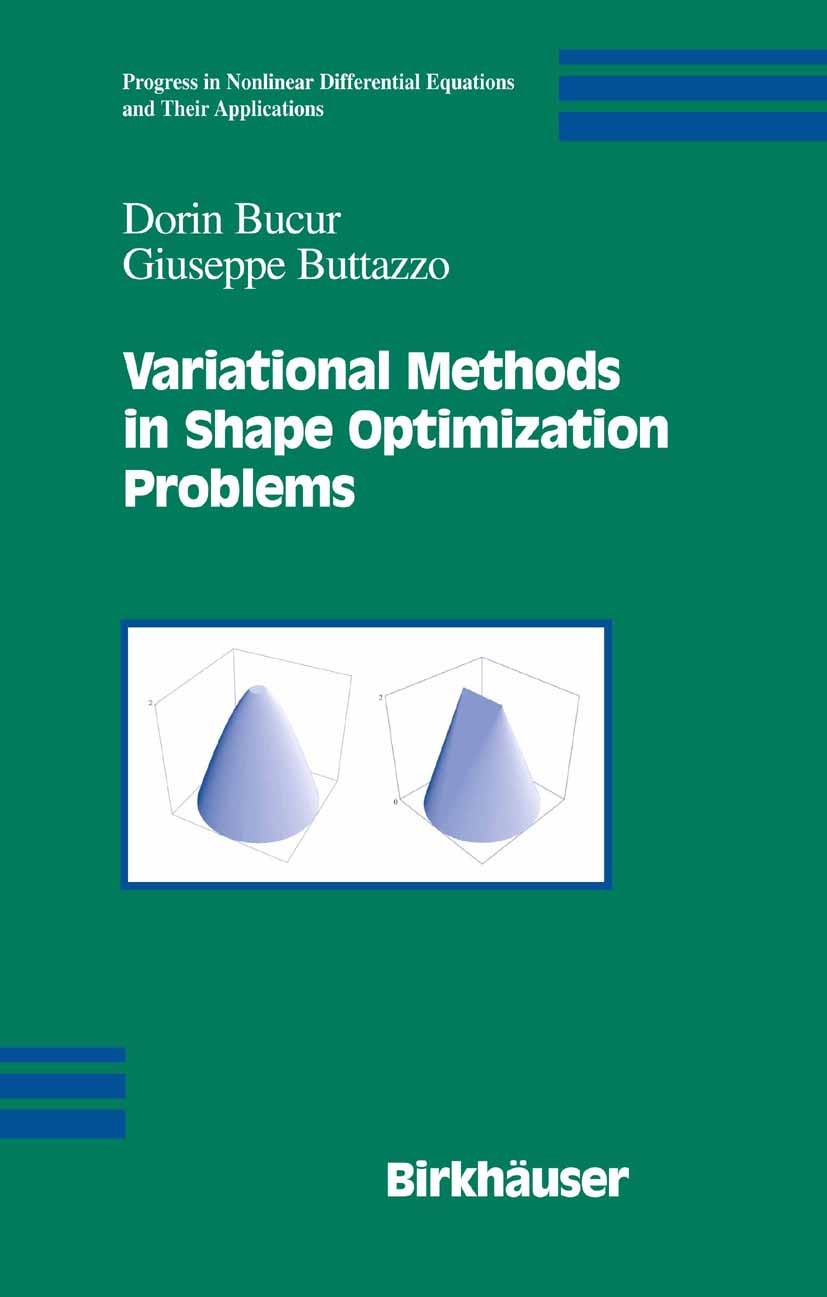 Titlebook: Variational Methods in Shape Optimization Problems; Dorin Bucur,Giuseppe Buttazzo Textbook 2005 Birkhäuser Boston 2005 Excel.functional an Titlebook: Variational Methods in Shape Optimization Problems; Dorin Bucur,Giuseppe Buttazzo Textbook 2005 Birkhäuser Boston 2005 Excel.functional an