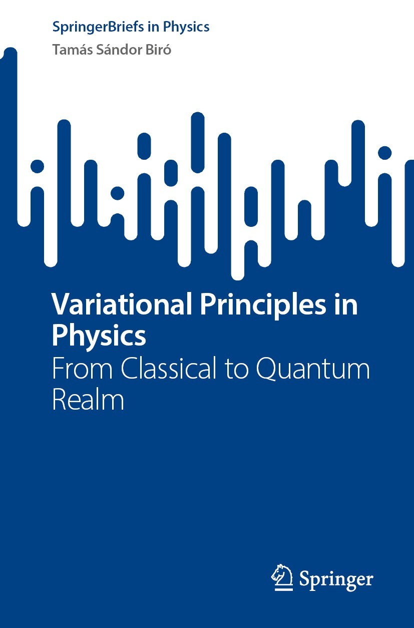 Titlebook: Variational Principles in Physics; From Classical to Qu Tamás Sándor Biró Book 2023 The Editor(s) (if applicable) and The Author(s), under Titlebook: Variational Principles in Physics; From Classical to Qu Tamás Sándor Biró Book 2023 The Editor(s) (if applicable) and The Author(s), under